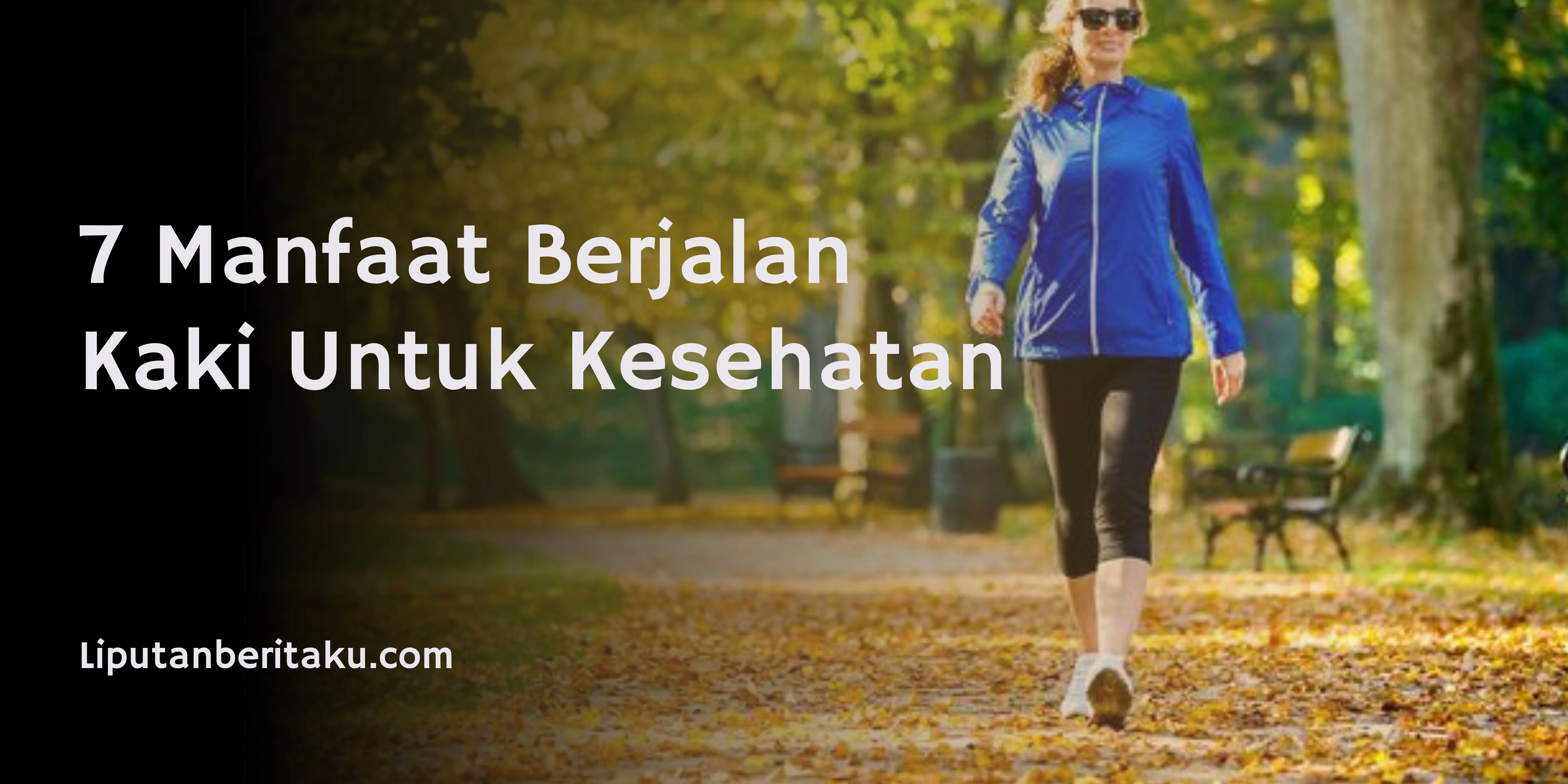 7 Manfaat Berjalan Kaki Untuk Kesehatan