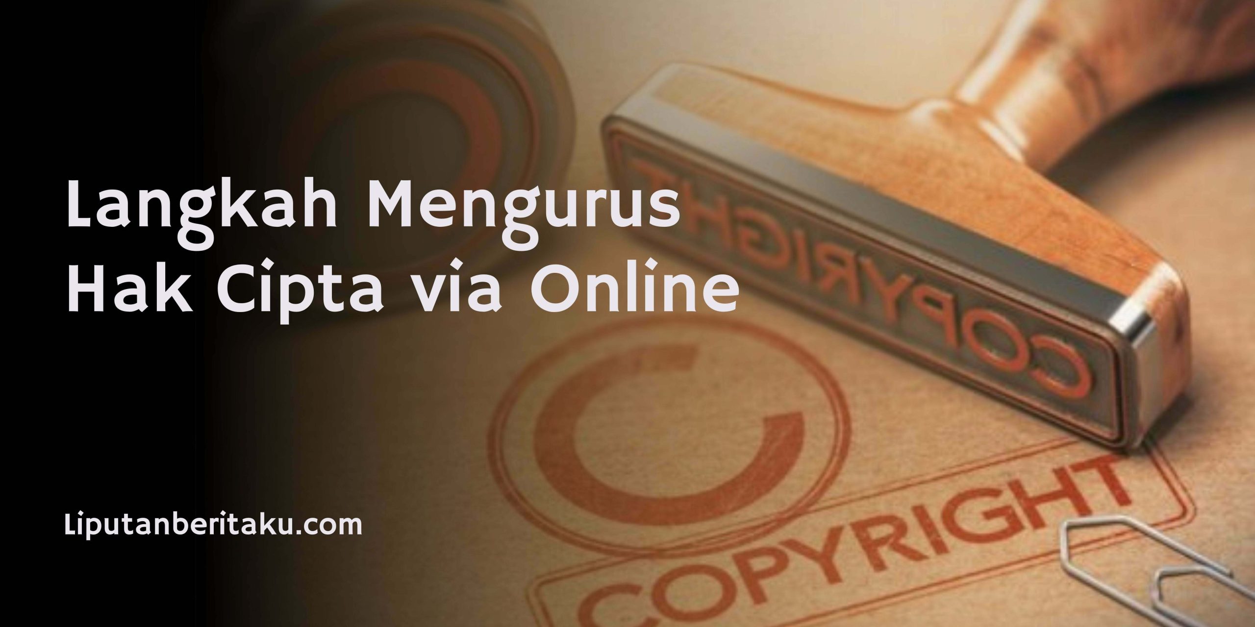 Langkah Mengurus Hak Cipta via Online