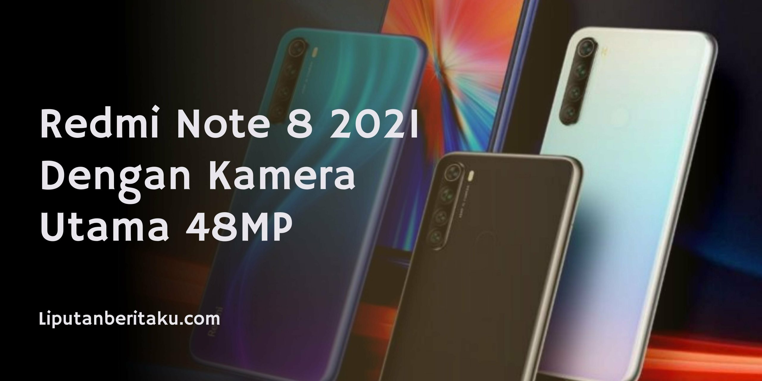 Redmi Note 8 2021 Dengan Kamera Utama 48MP