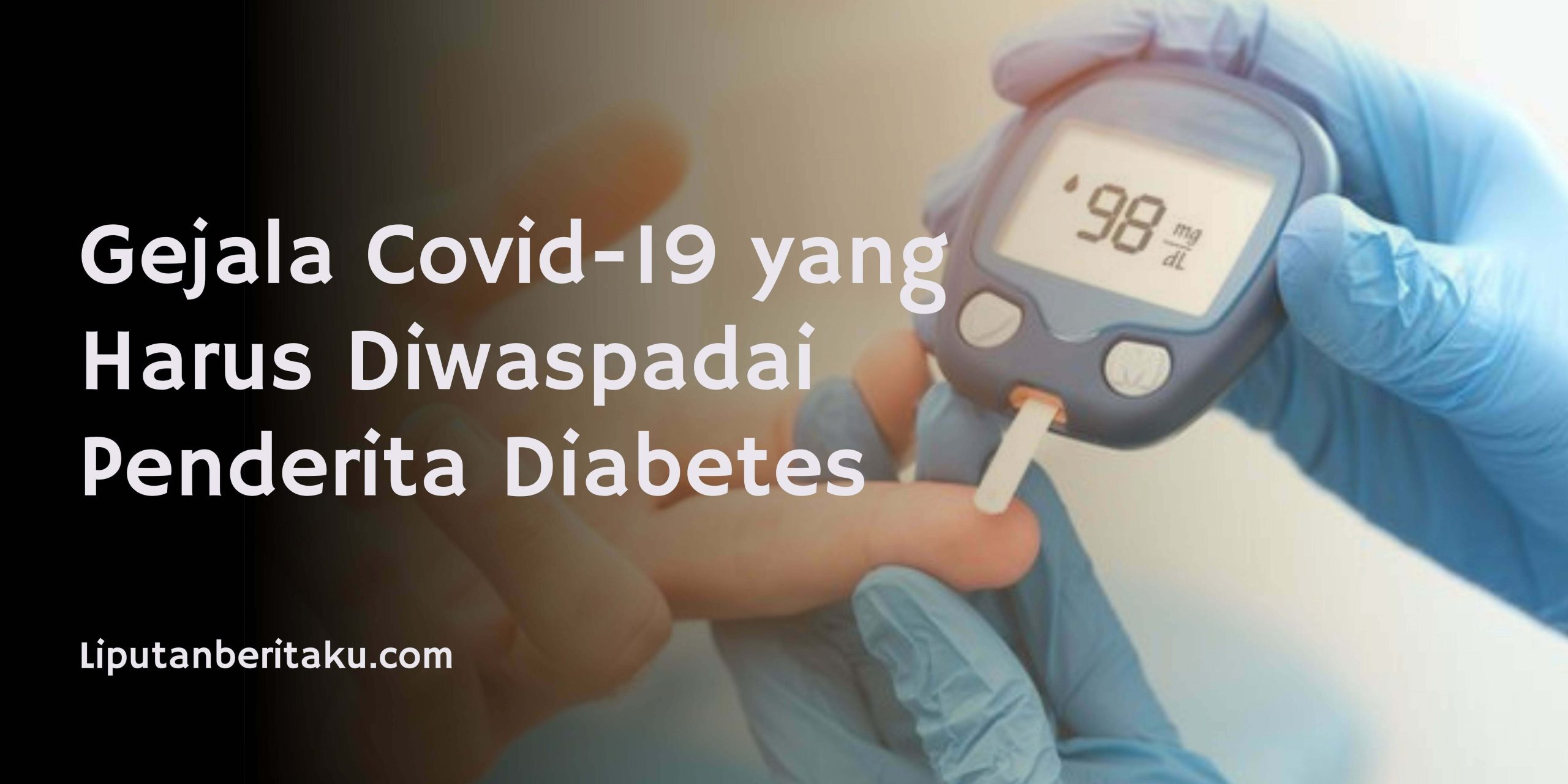 Gejala Covid-19 yang Harus Diwaspadai Penderita Diabetes