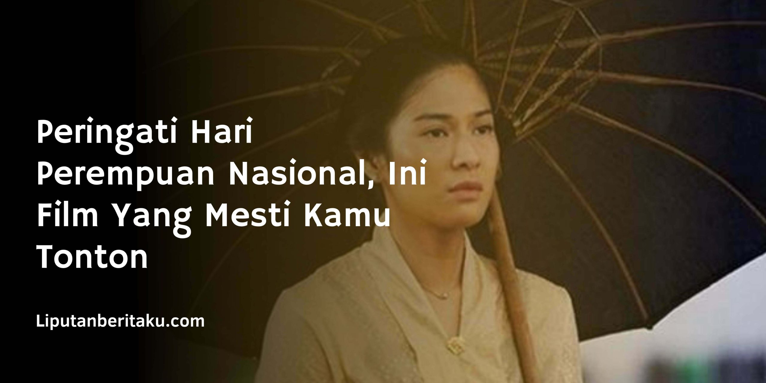 Peringati Hari Perempuan Nasional, Ini Film Yang Mesti Kamu Tonton