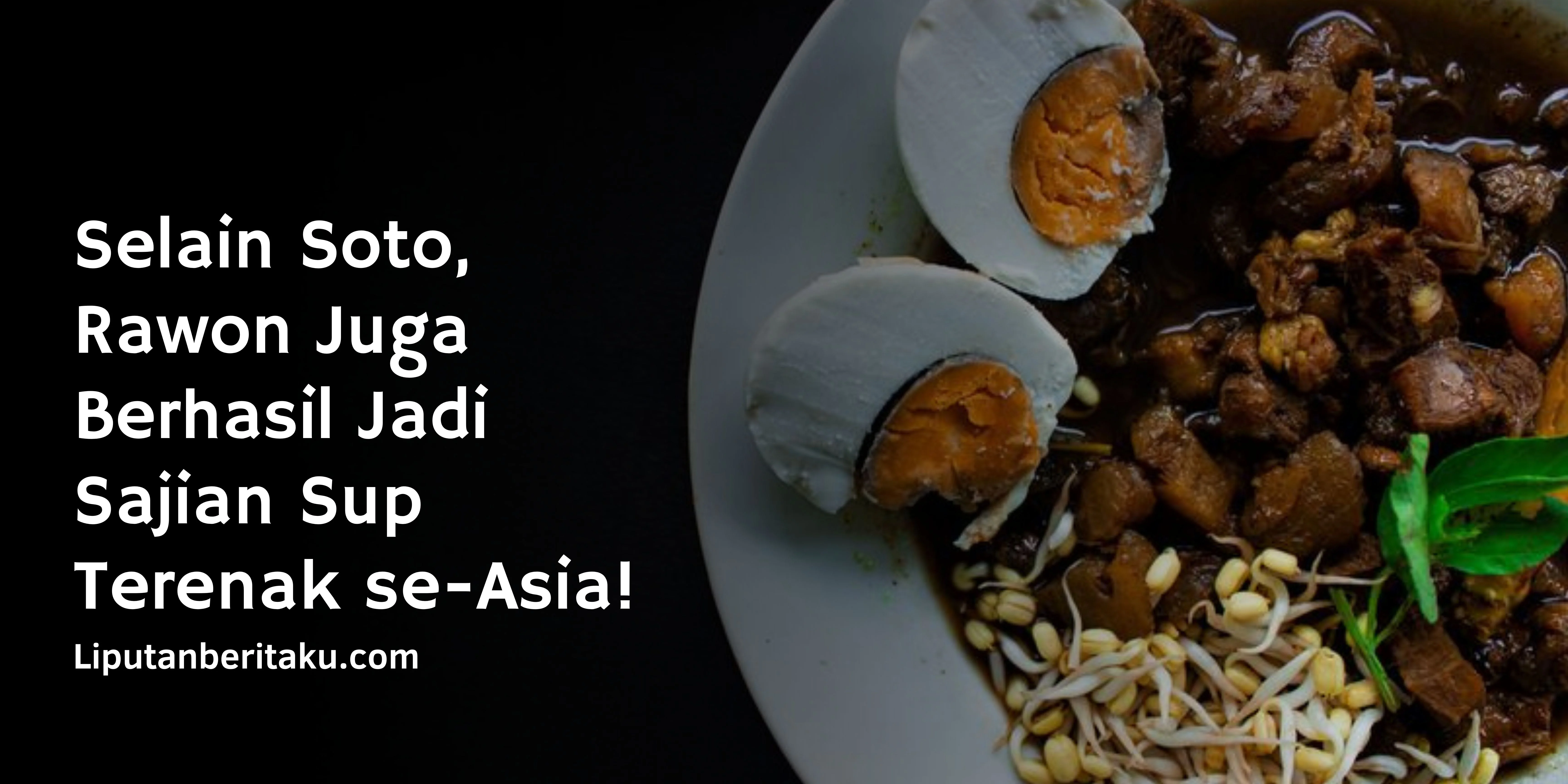 Selain Soto, Rawon Juga Berhasil Jadi Sajian Sup Terenak se-Asia!