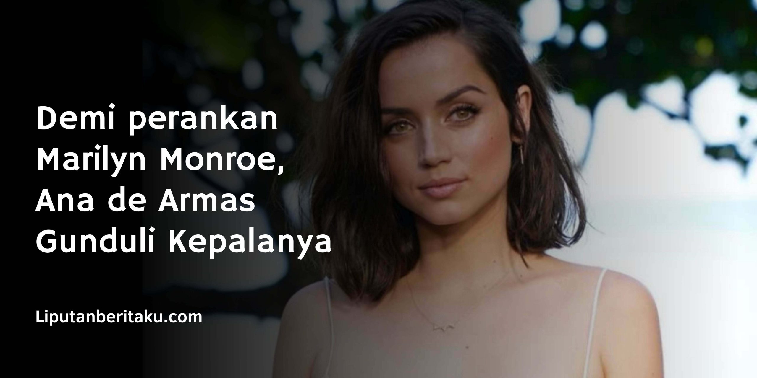 Demi perankan Marilyn Monroe, Ana de Armas Gunduli Kepalanya
