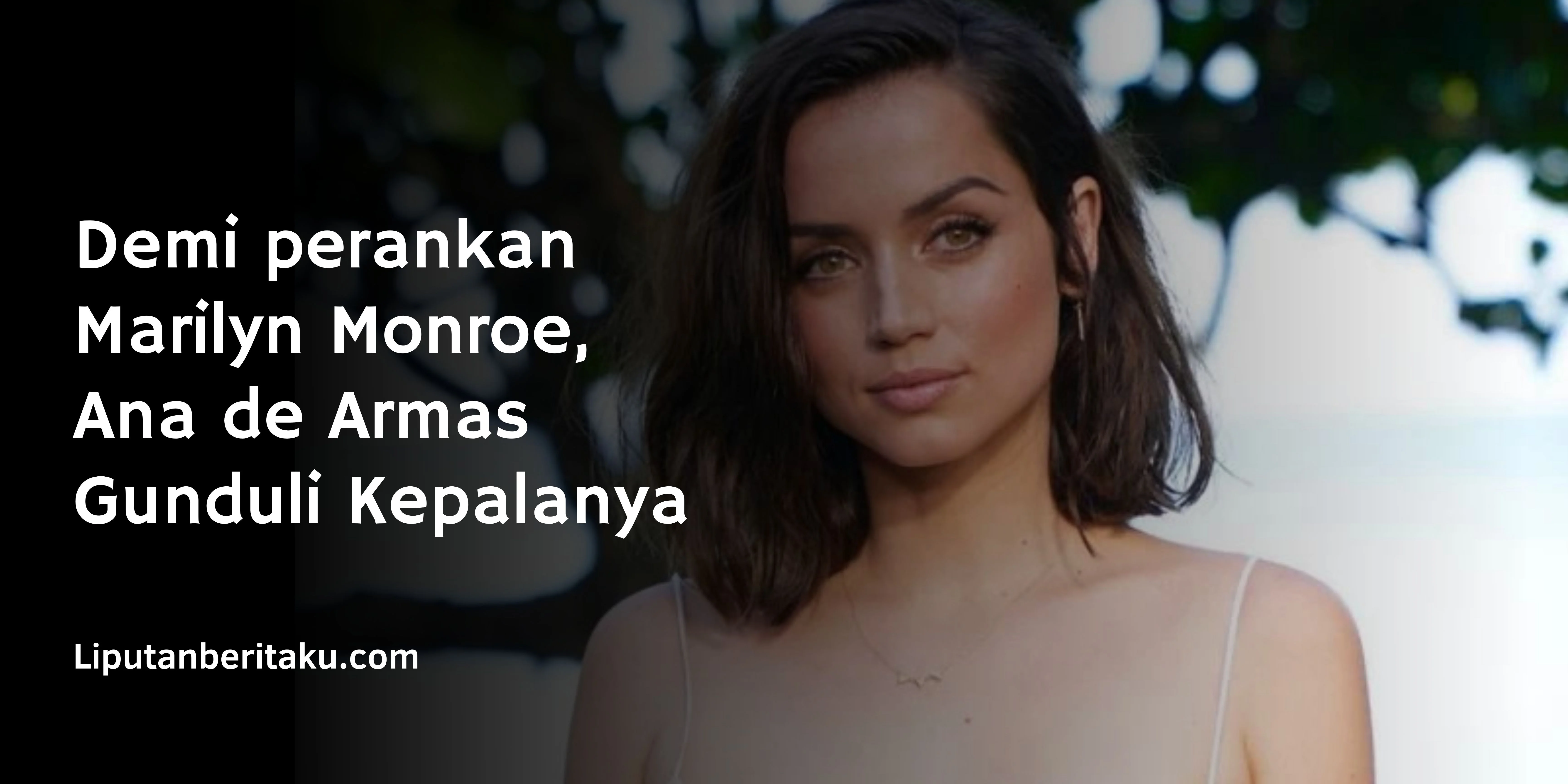 Demi perankan Marilyn Monroe, Ana de Armas Gunduli Kepalanya
