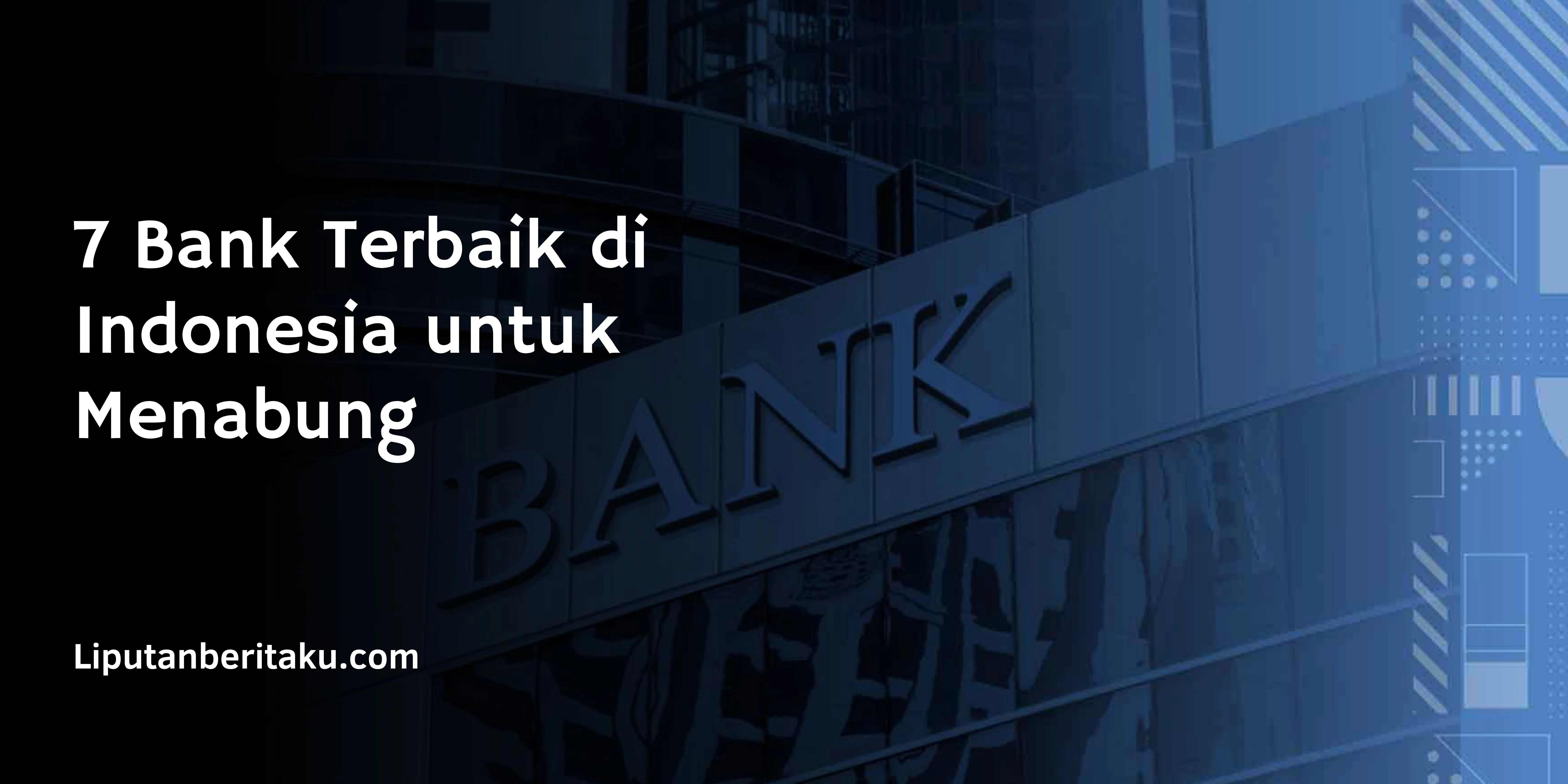 7 Bank Terbaik di Indonesia untuk Menabung