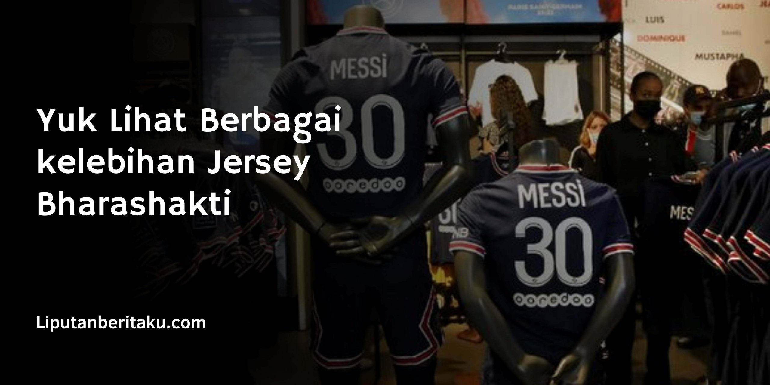 Yuk Lihat Berbagai kelebihan Custom Jersey Printing Bharashakti
