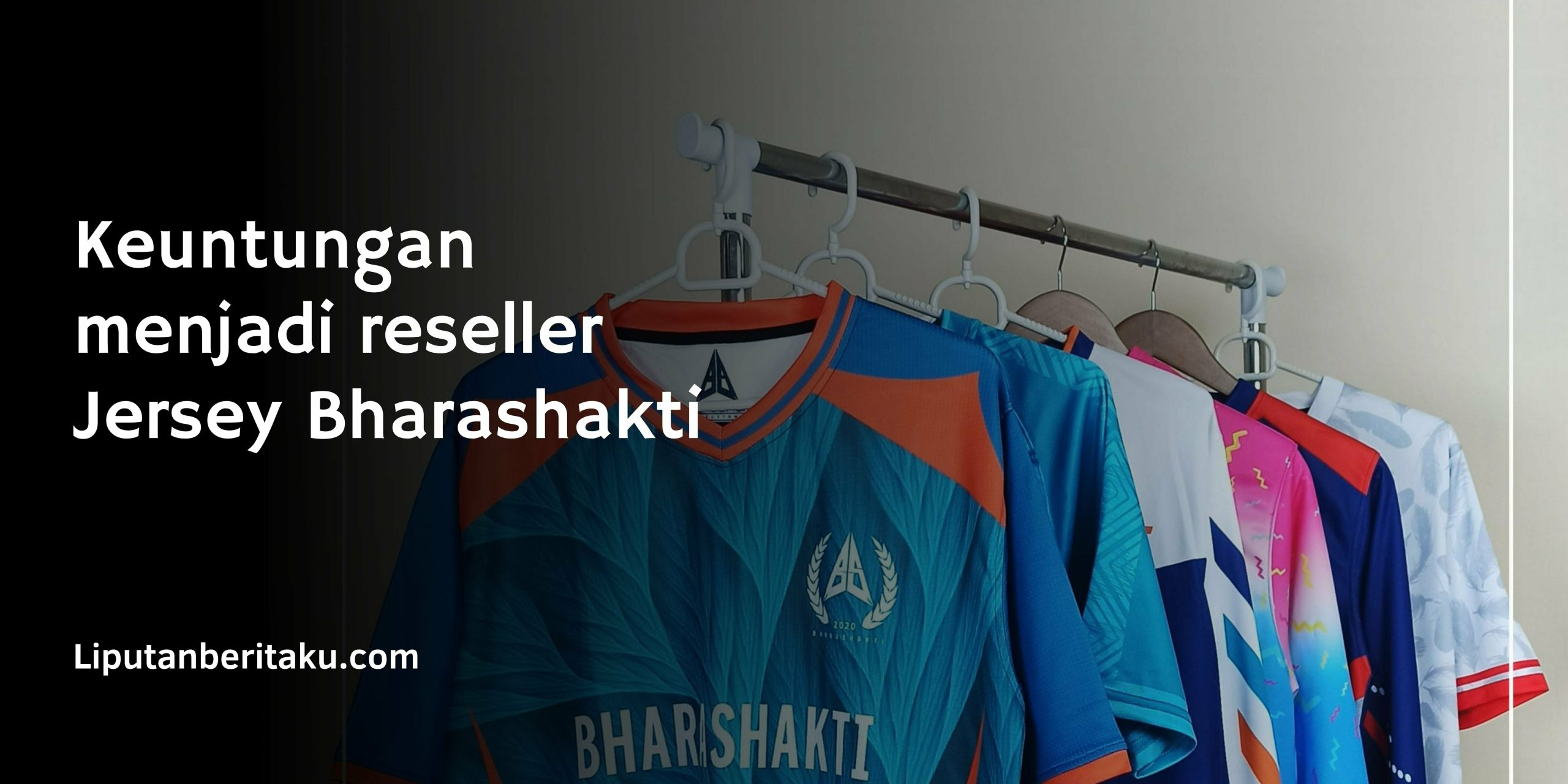 Keuntungan menjadi reseller Jersey Bharashakti