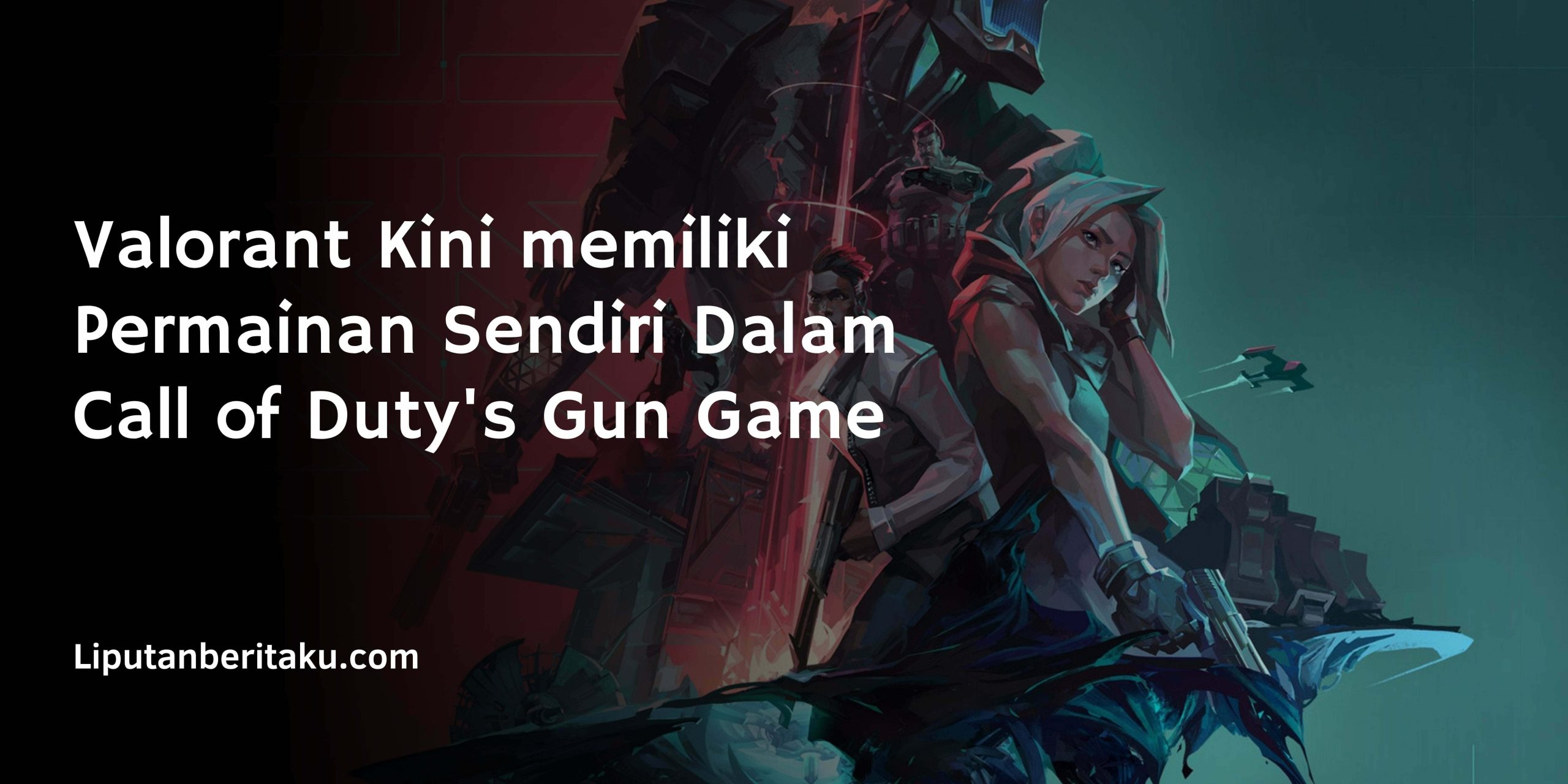 Valorant Kini memiliki Permainan Sendiri Dalam Call of Duty’s Gun Game