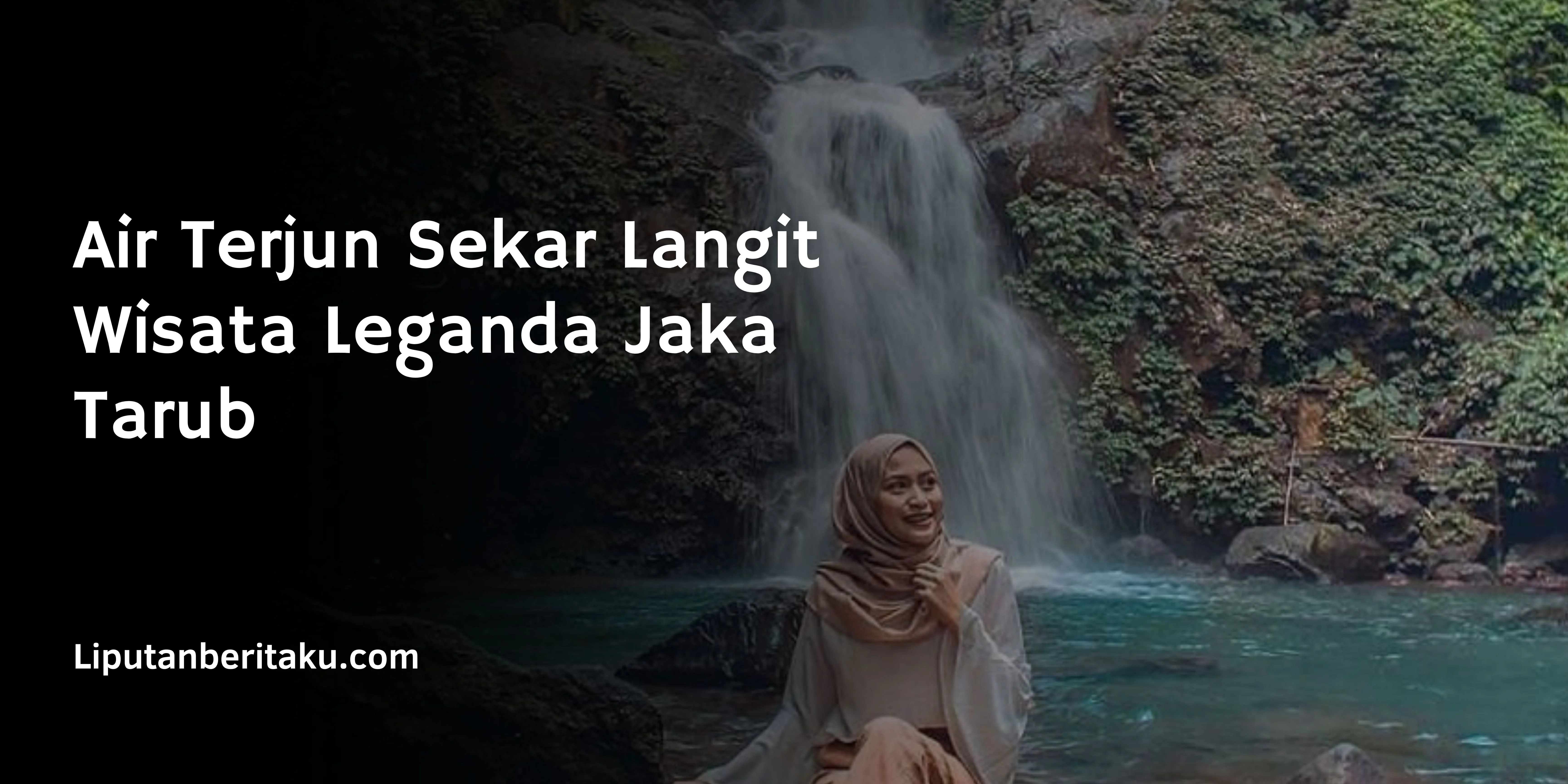 Air Terjun Sekar Langit Wisata Leganda Jaka Tarub 
