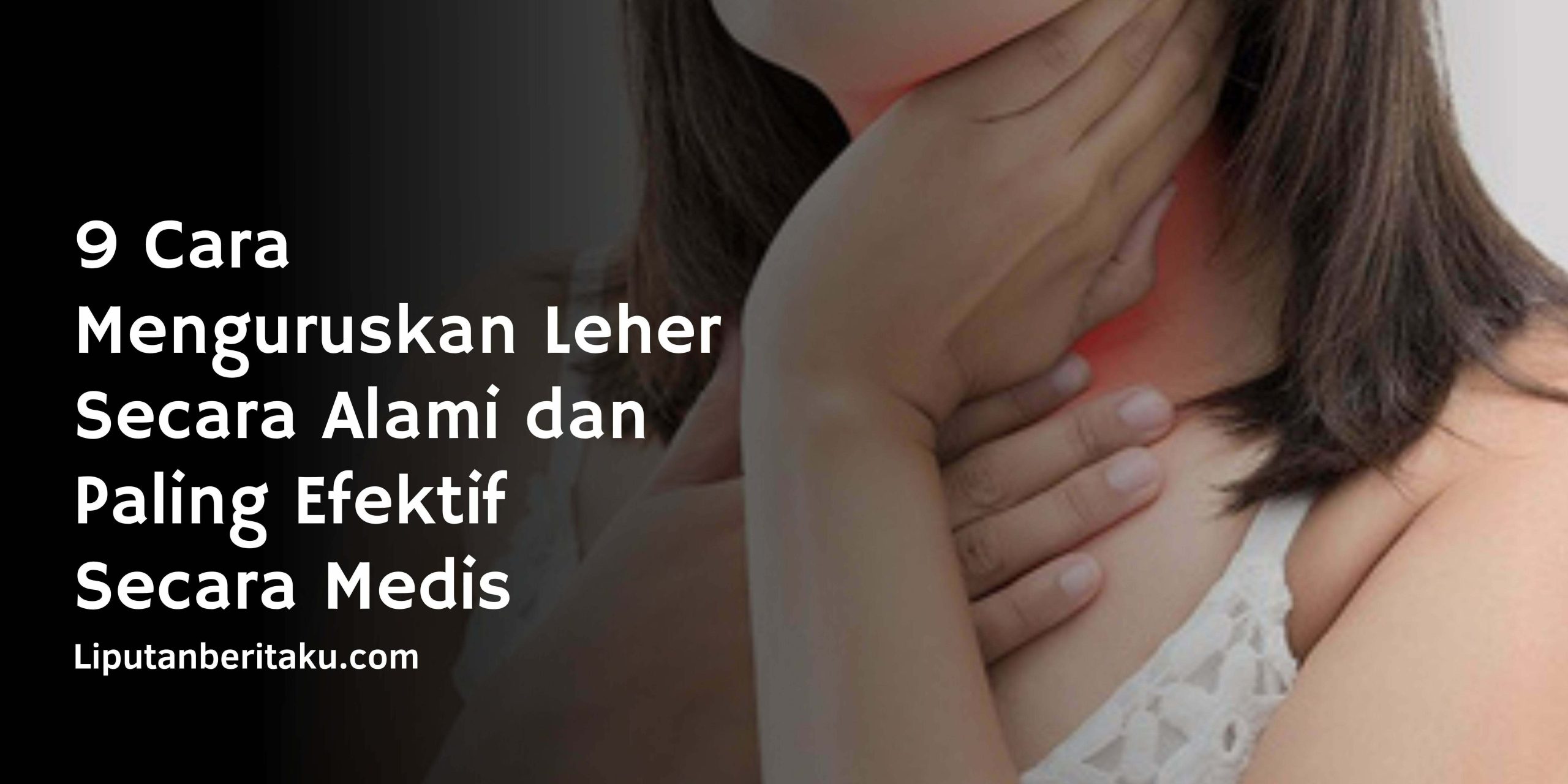 9 Cara Menguruskan Leher Secara Alami dan Paling Efektif Secara Medis 9 Cara Menguruskan Leher Secara Alami dan Paling Efektif Secara Medis