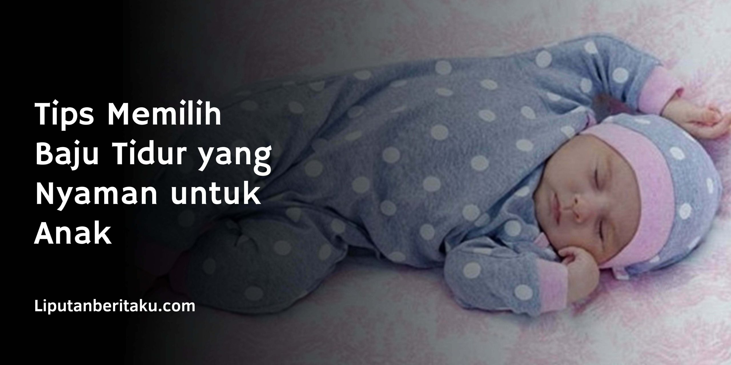 Tips Memilih Baju Tidur yang Nyaman untuk Anak