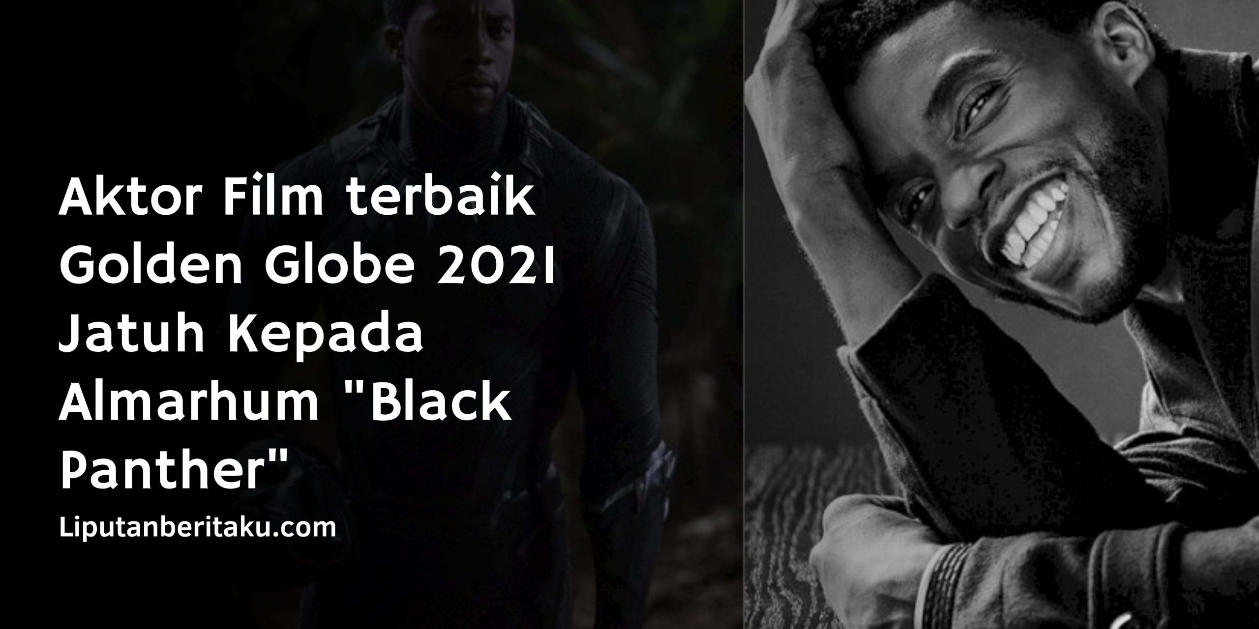 Aktor Film terbaik Golden Globe 2021 Jatuh Kepada Almarhum “Black Panther” Aktor Film terbaik Golden Globe 2021 Jatuh Kepada Almarhum “Black Panther”