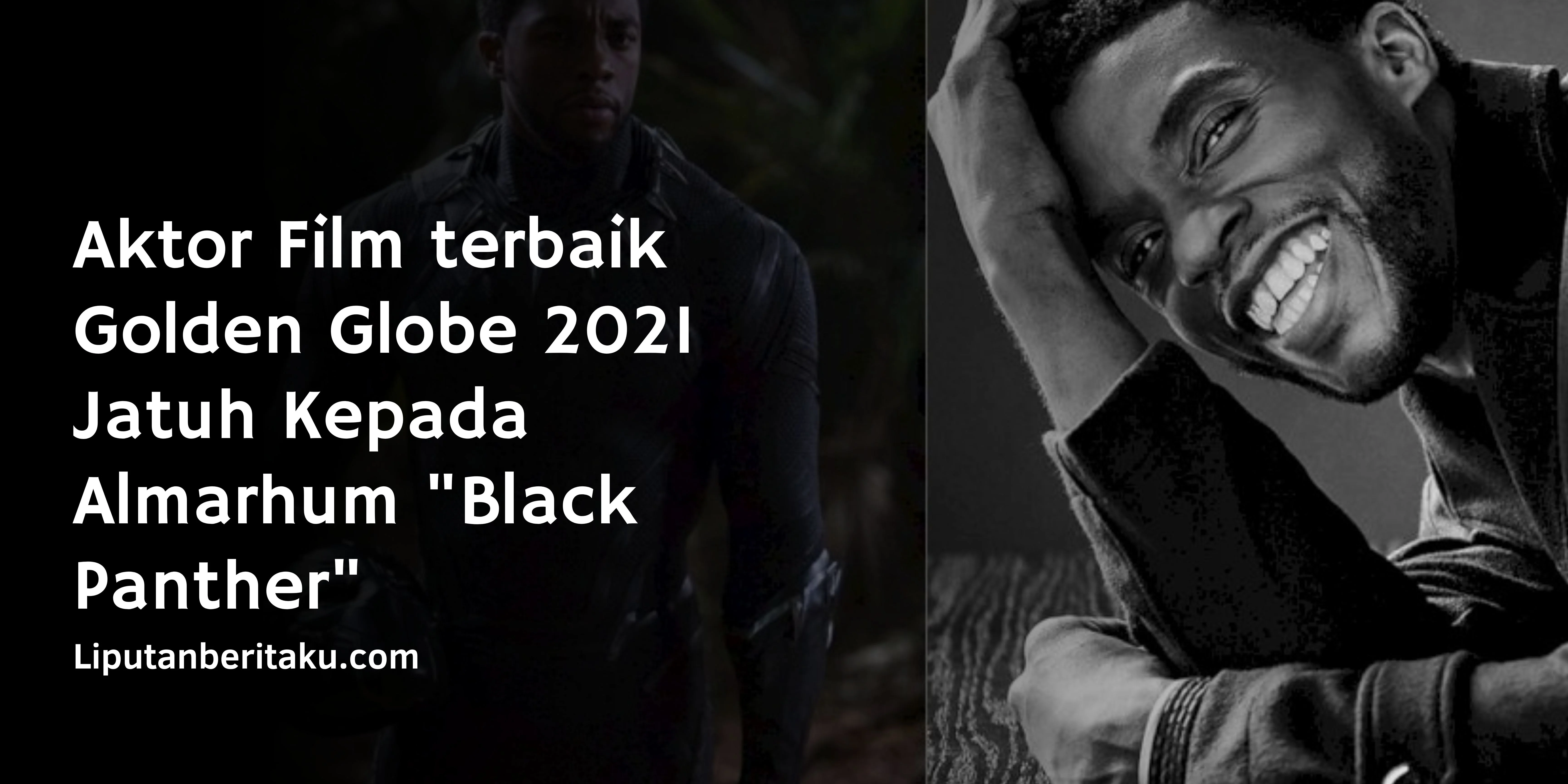 Aktor Film terbaik Golden Globe 2021 Jatuh Kepada Almarhum “Black Panther”