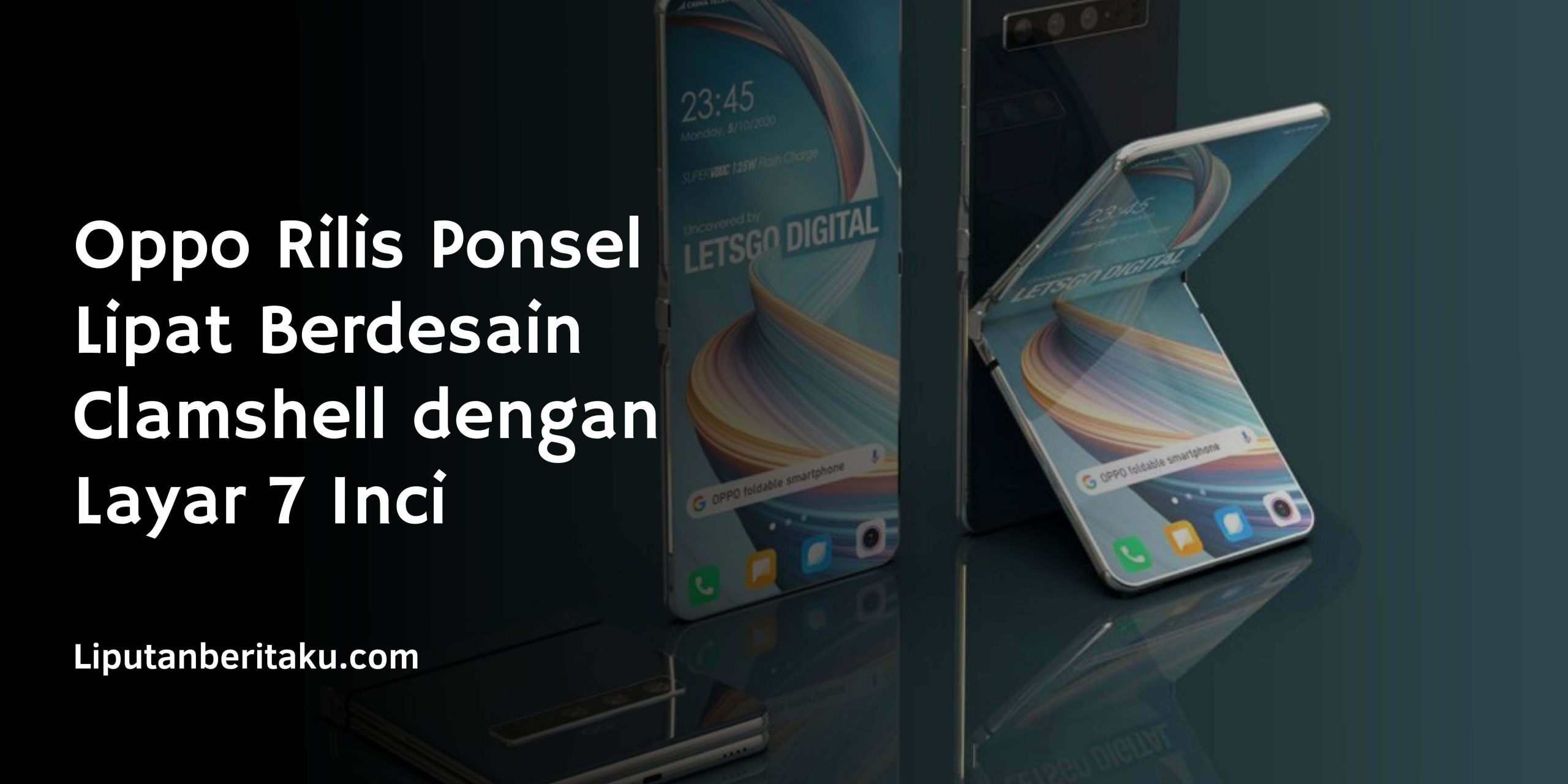 Oppo Rilis Ponsel Lipat Berdesain Clamshell dengan Layar 7 Inci
