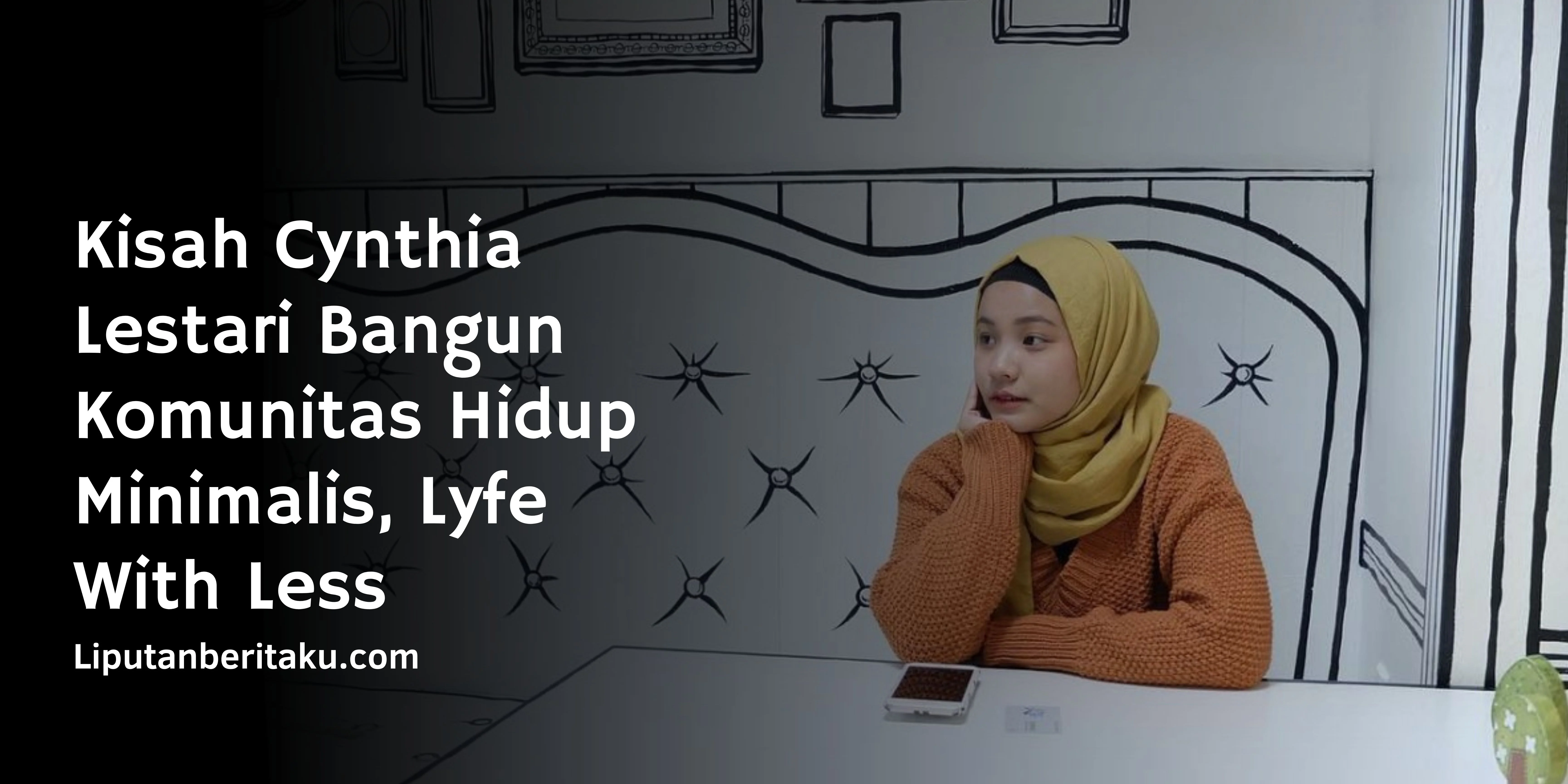 Kisah Cynthia Lestari Bangun Komunitas Hidup Minimalis, Lyfe With Less