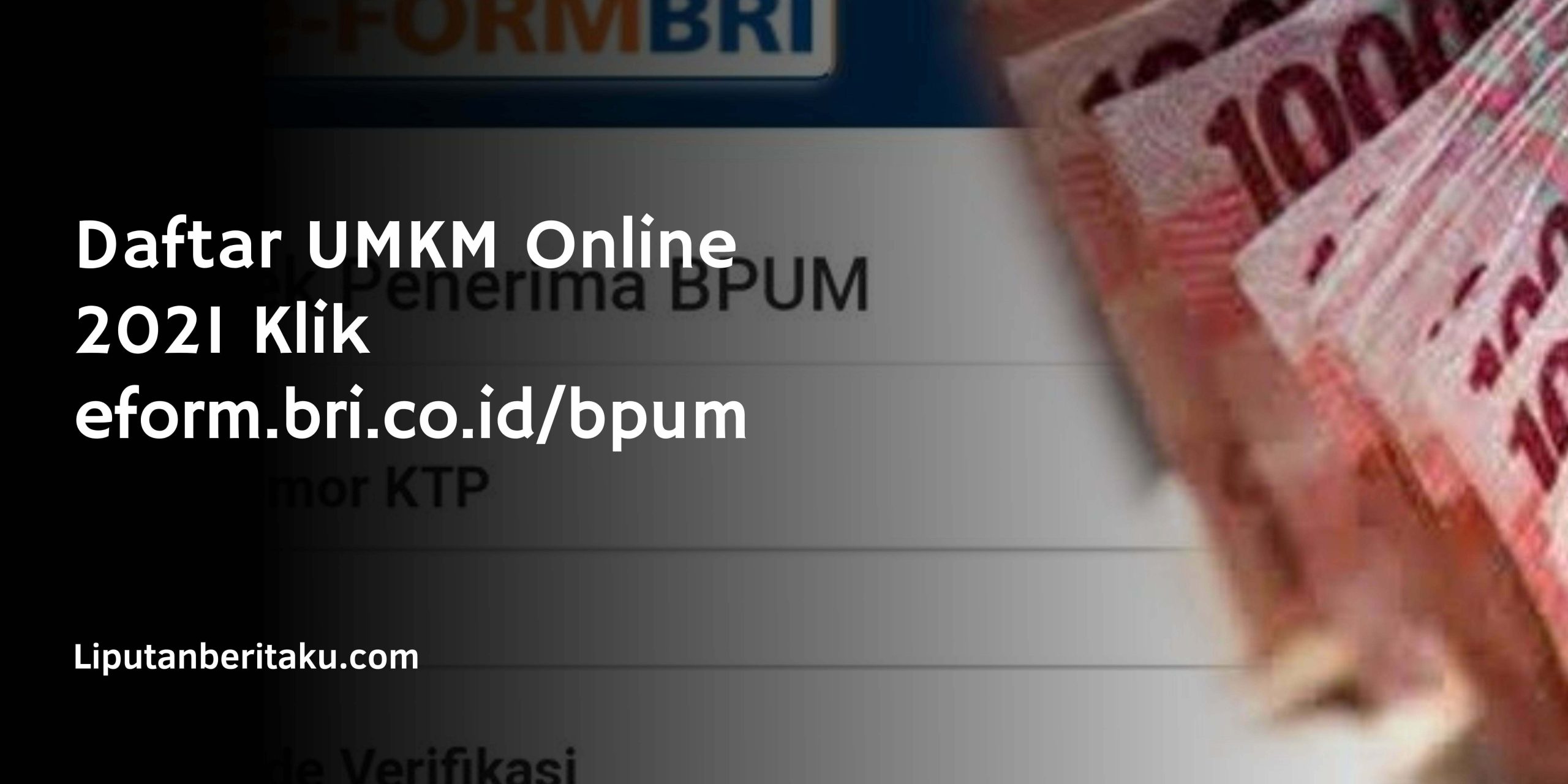 Daftar UMKM Online 2021 Klik eform.bri.co.id/bpum