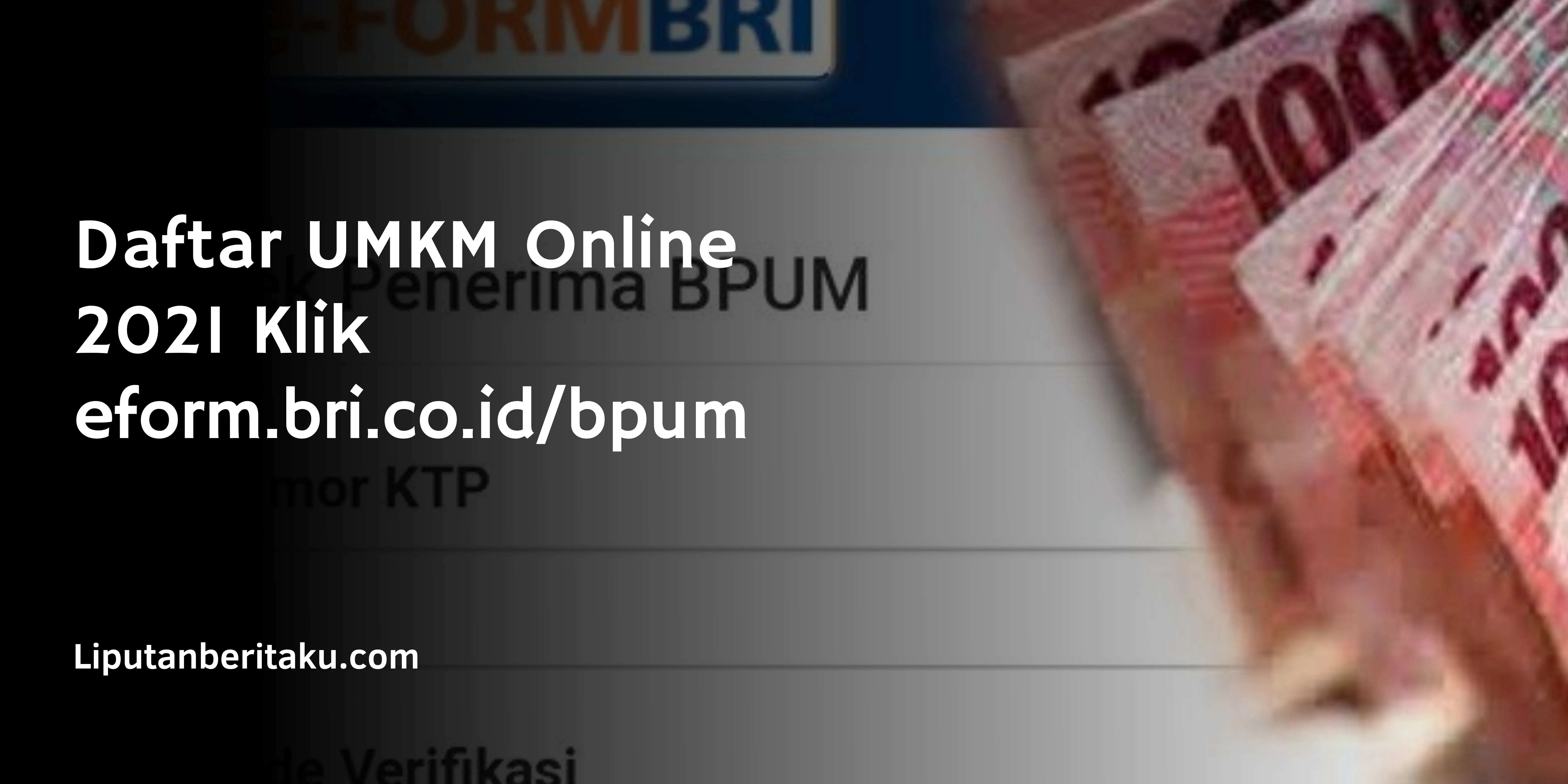 Daftar UMKM Online 2021 Klik eform.bri.co.id/bpum