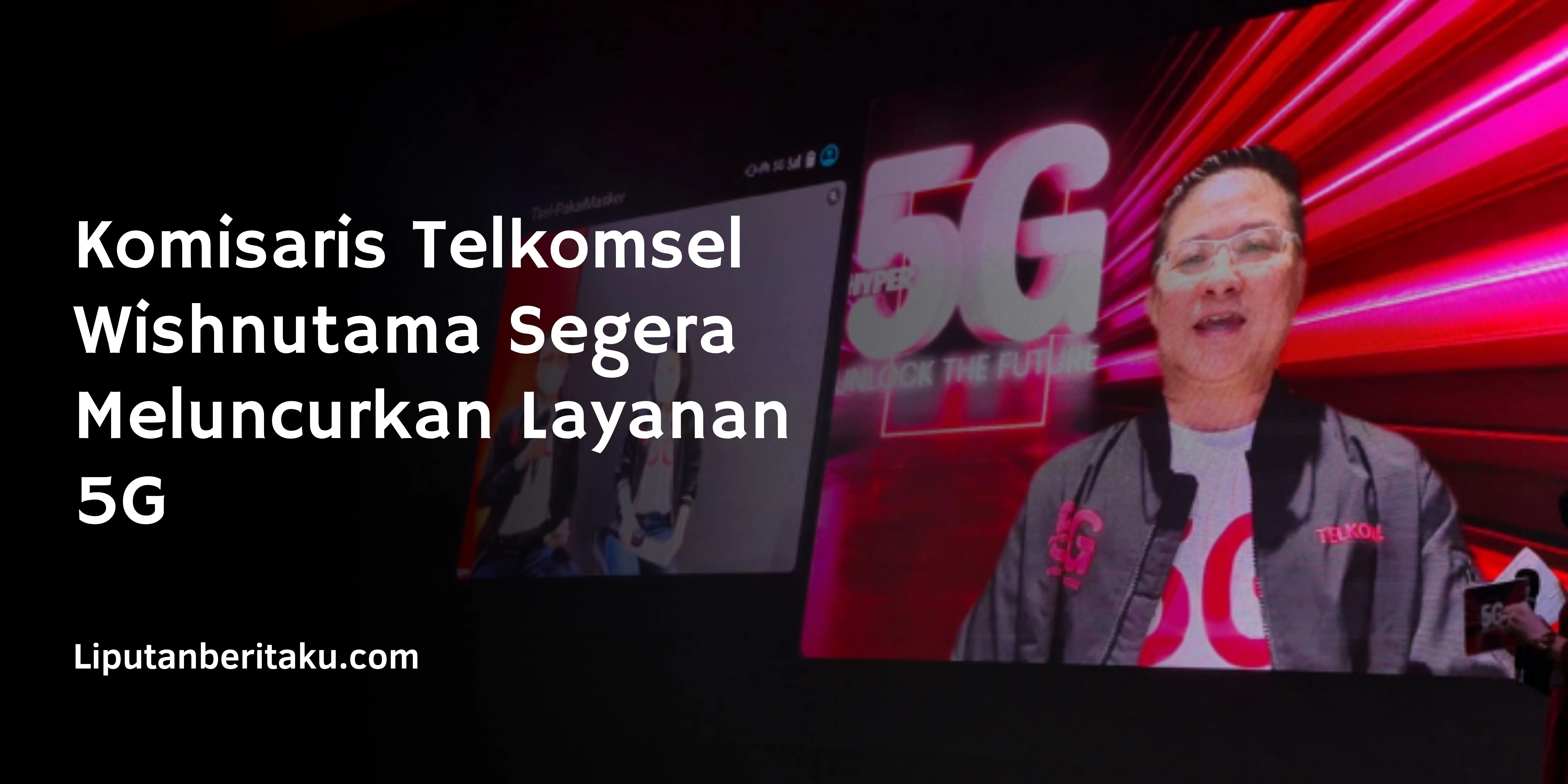 Komisaris Telkomsel Wishnutama Segera Meluncurkan Layanan 5G