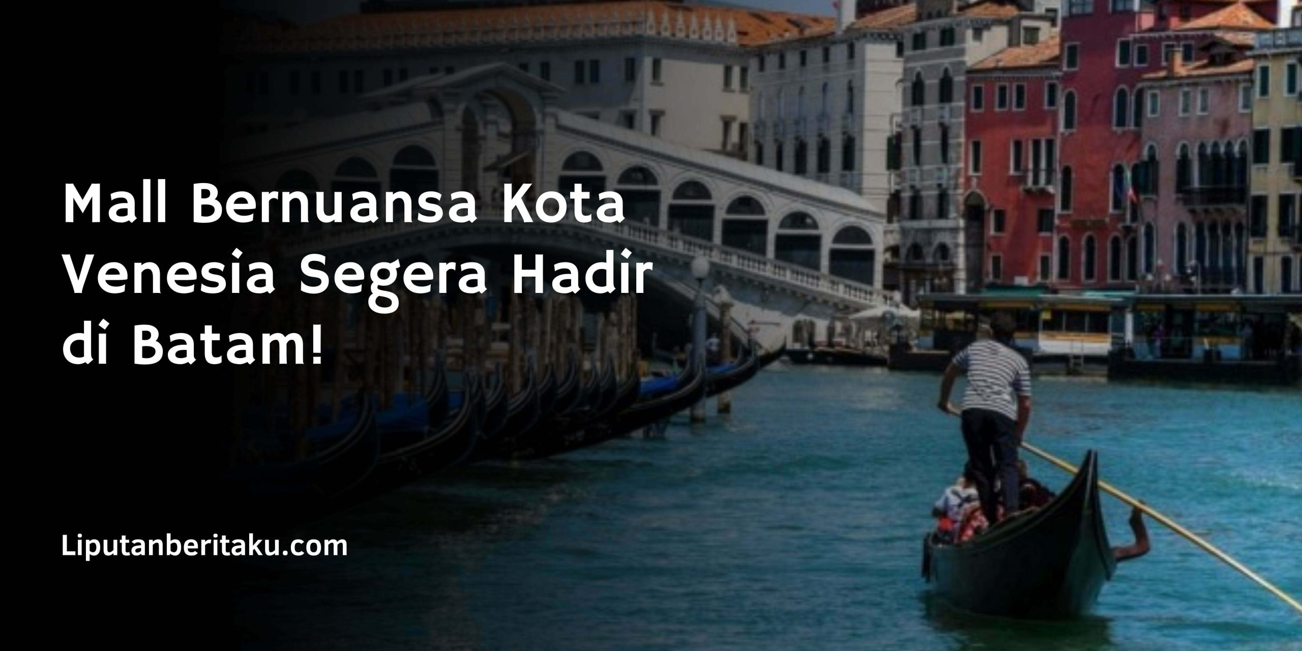 Mall Bernuansa Kota Venesia Segera Hadir di Batam!