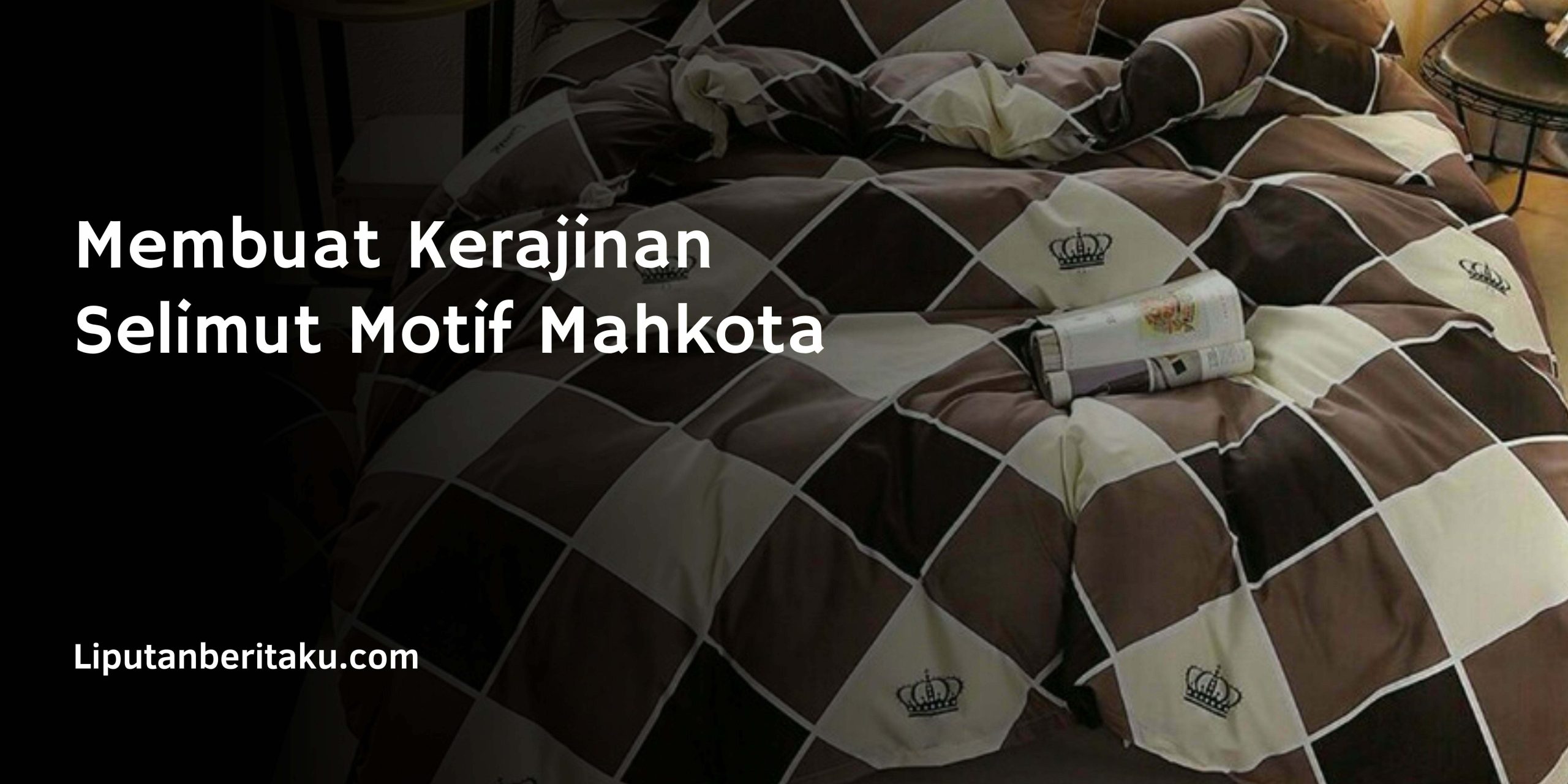 Membuat Kerajinan Selimut Motif Mahkota