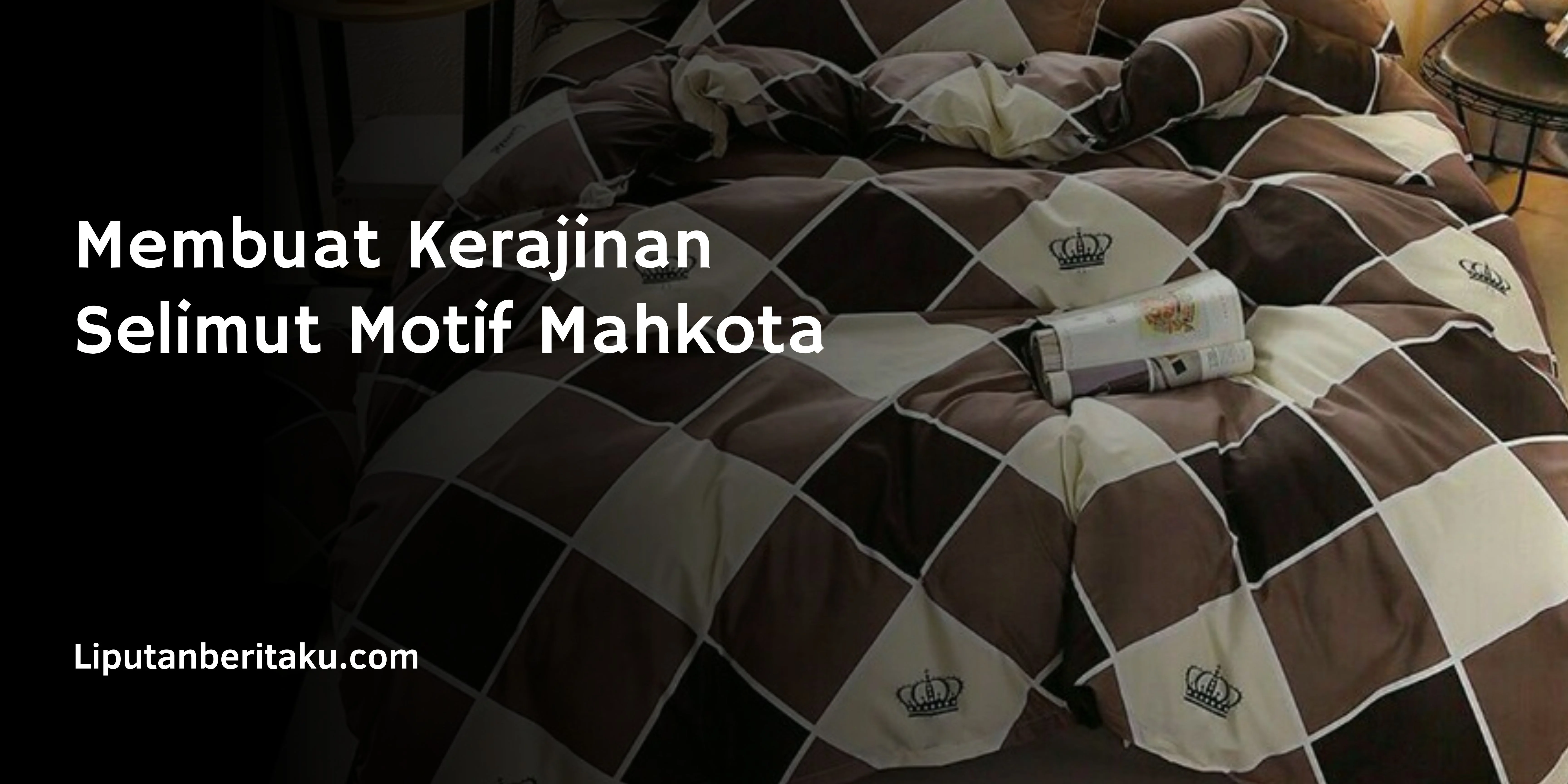 Membuat Kerajinan Selimut Motif Mahkota