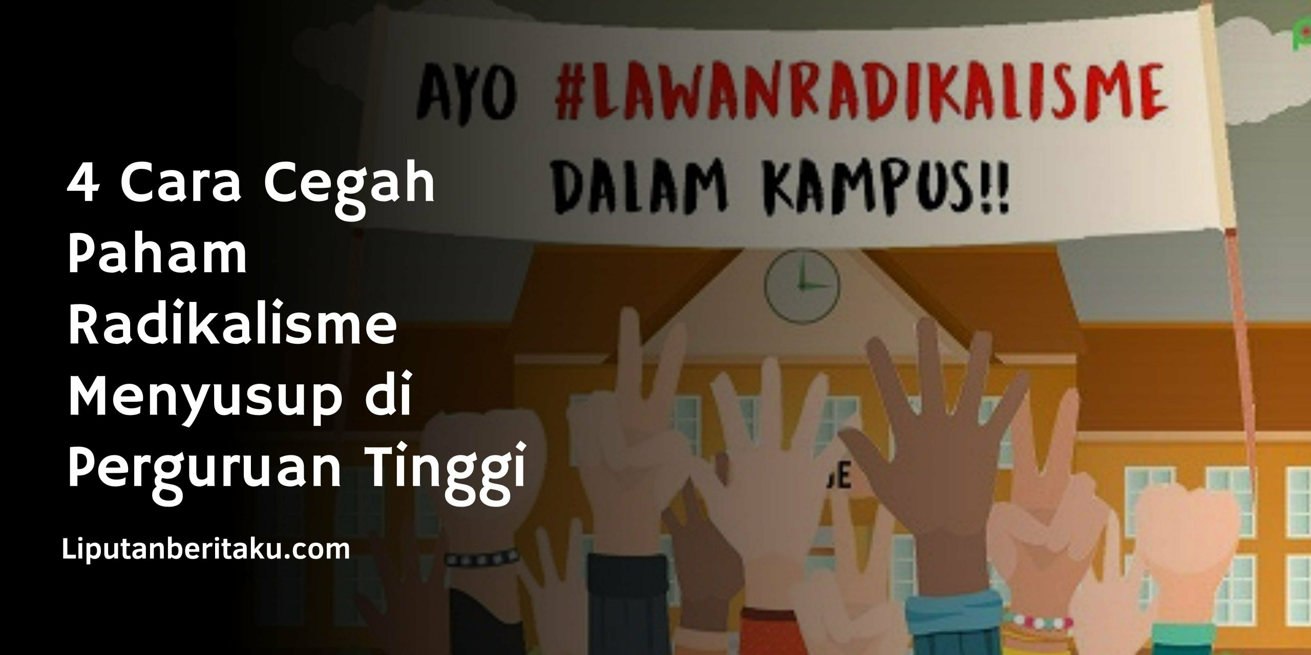 4 Cara Cegah Paham Radikalisme Menyusup di Perguruan Tinggi