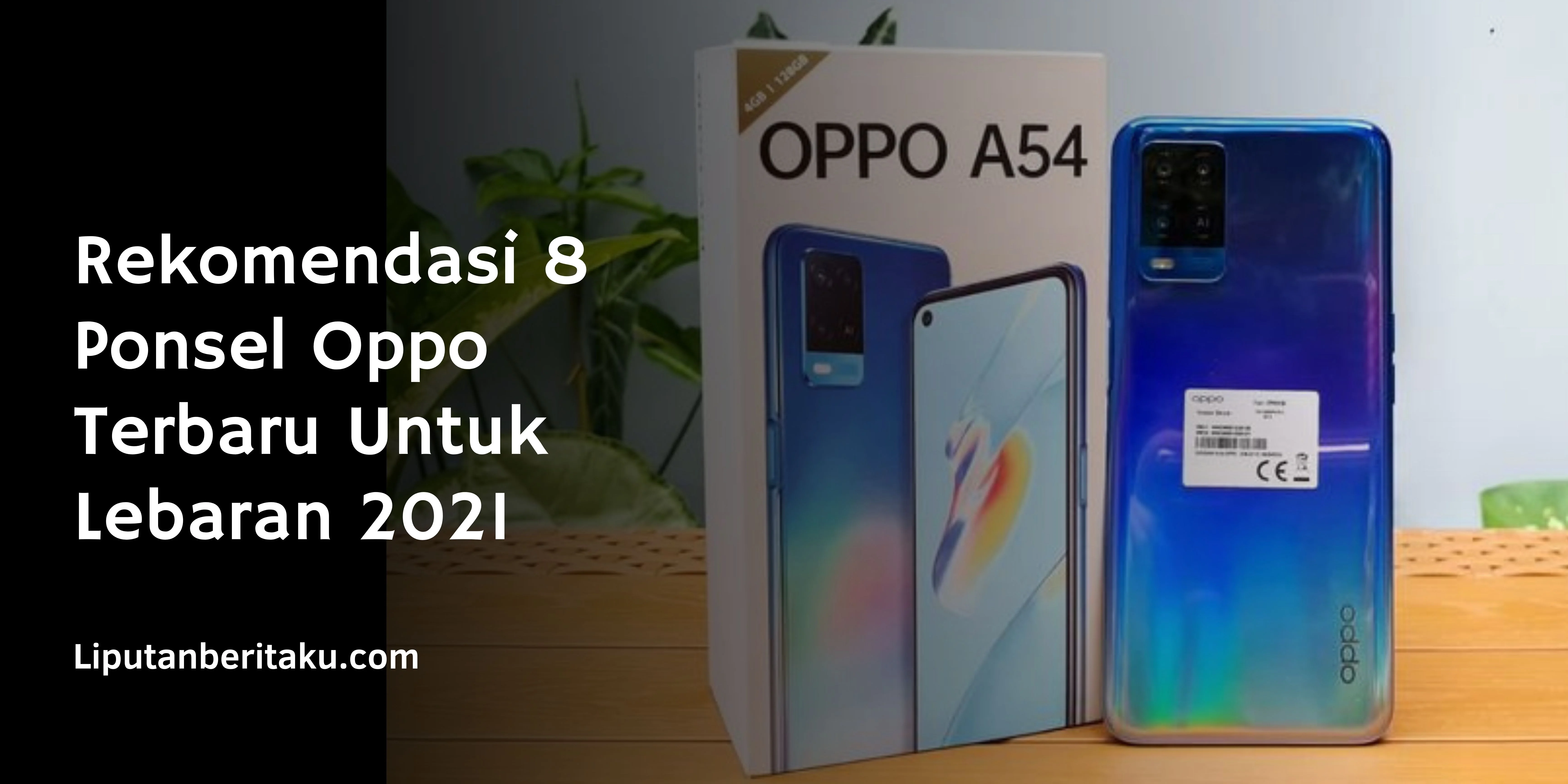 Rekomendasi 8 Ponsel Oppo Terbaru Untuk Lebaran 2021
