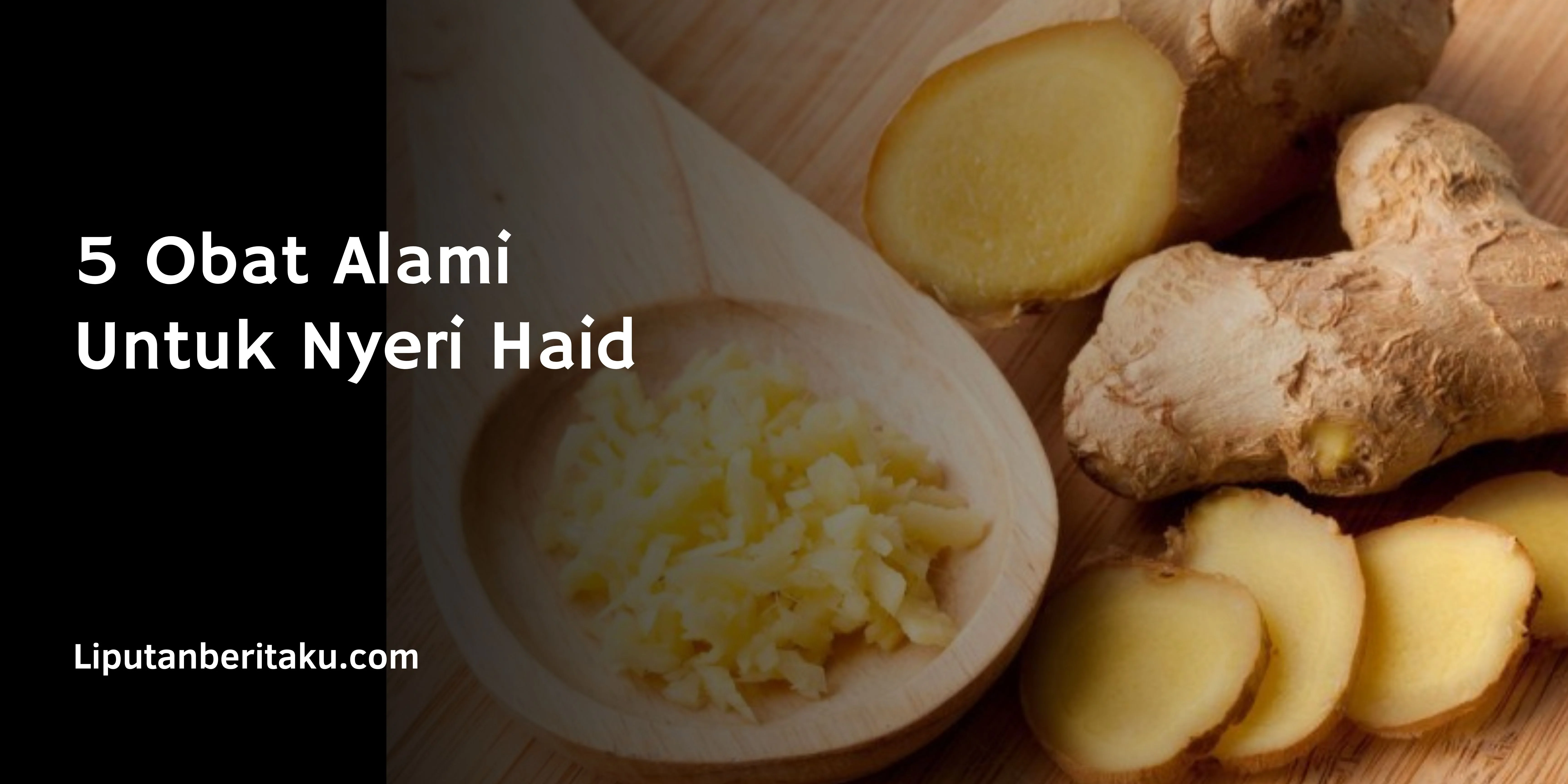 5 Obat Alami Untuk Nyeri Haid