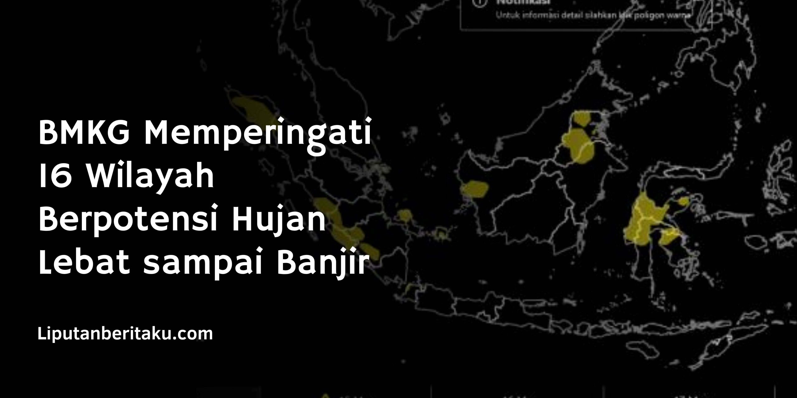 BMKG Memperingati 16 Wilayah Berpotensi Hujan Lebat sampai Banjir