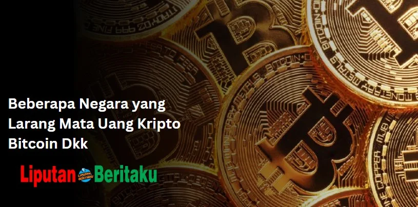 Beberapa Negara yang Larang Mata Uang Kripto Bitcoin Dkk