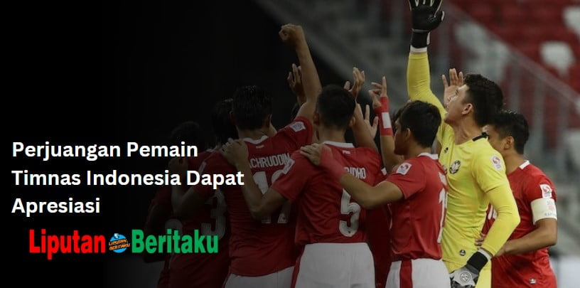 Perjuangan Pemain Timnas Indonesia Dapat Apresiasi