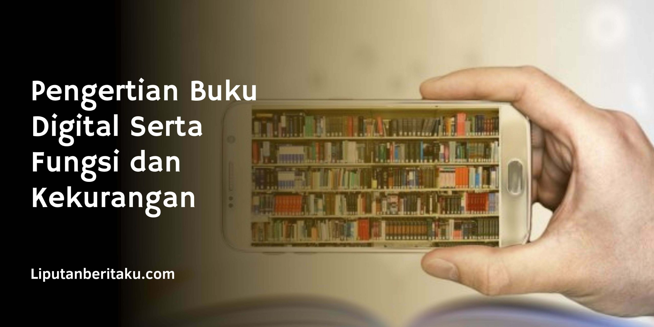 Pengertian Buku Digital Serta Fungsi dan Kekurangan