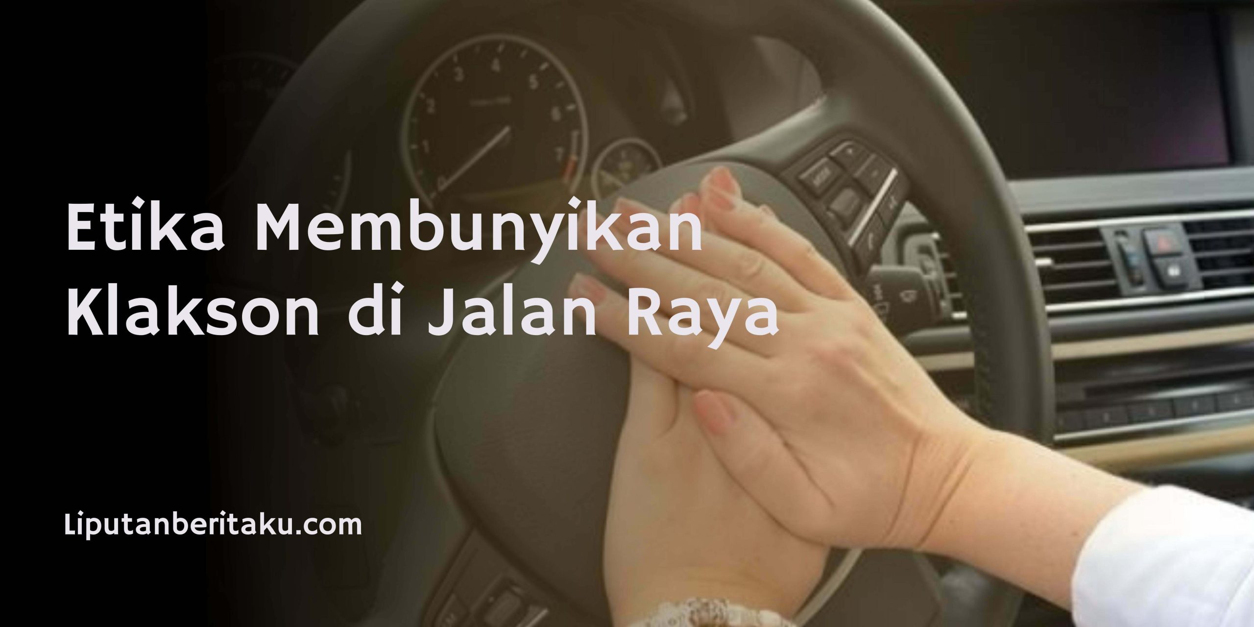Etika Membunyikan Klakson di Jalan Raya