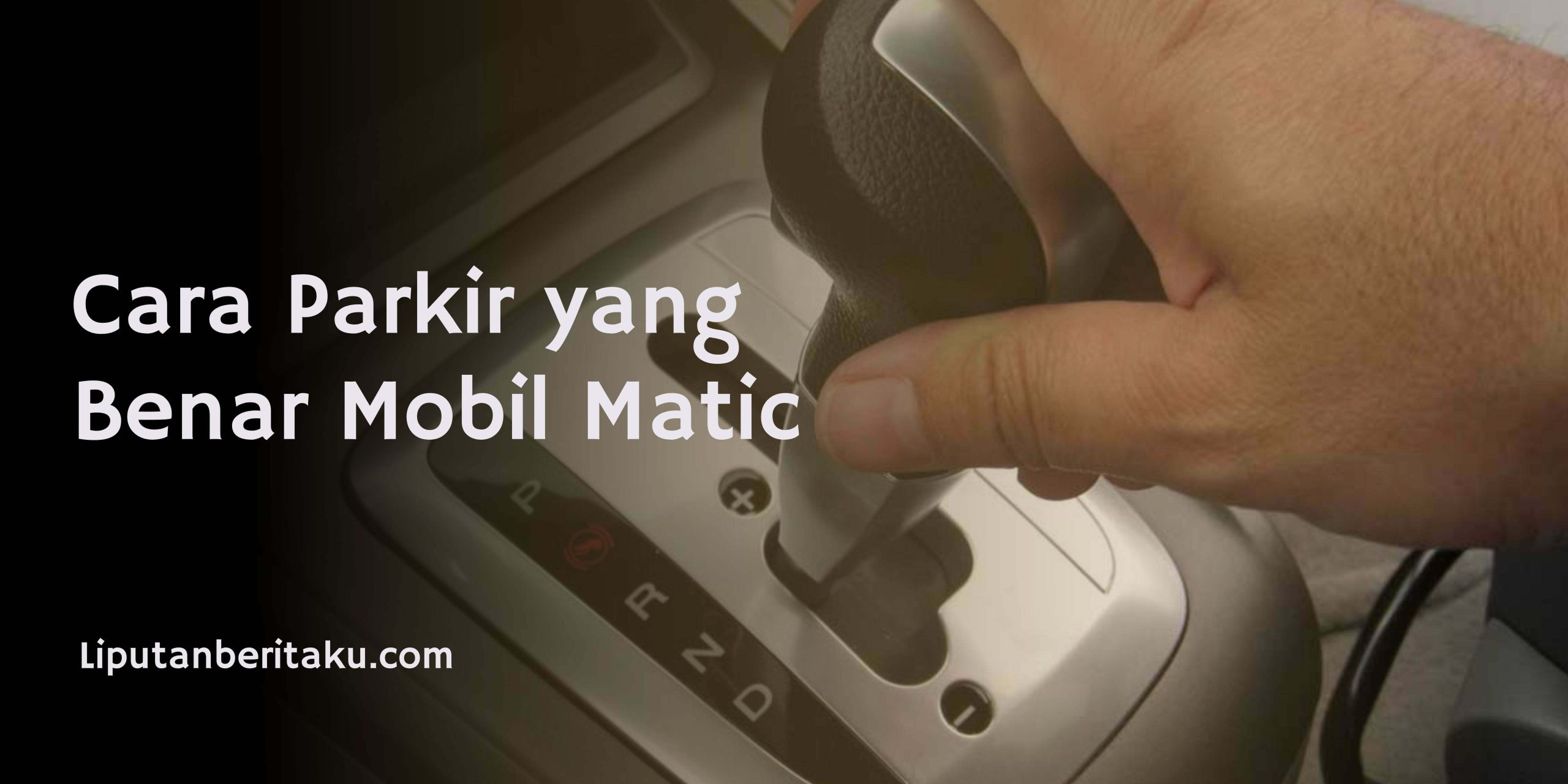Cara Parkir yang Benar Mobil Matic