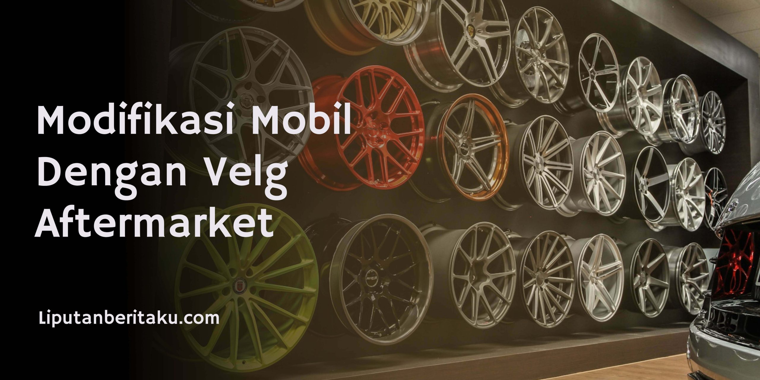 Modifikasi Mobil Dengan Velg Aftermarket