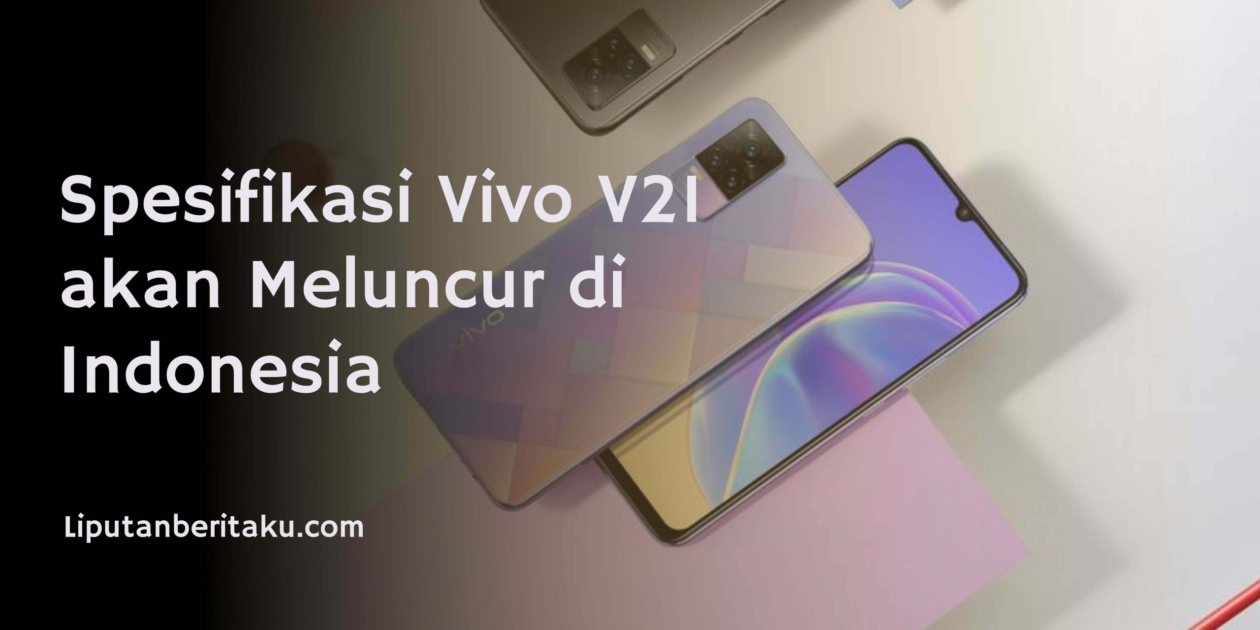 Spesifikasi Vivo V21 akan Meluncur di Indonesia