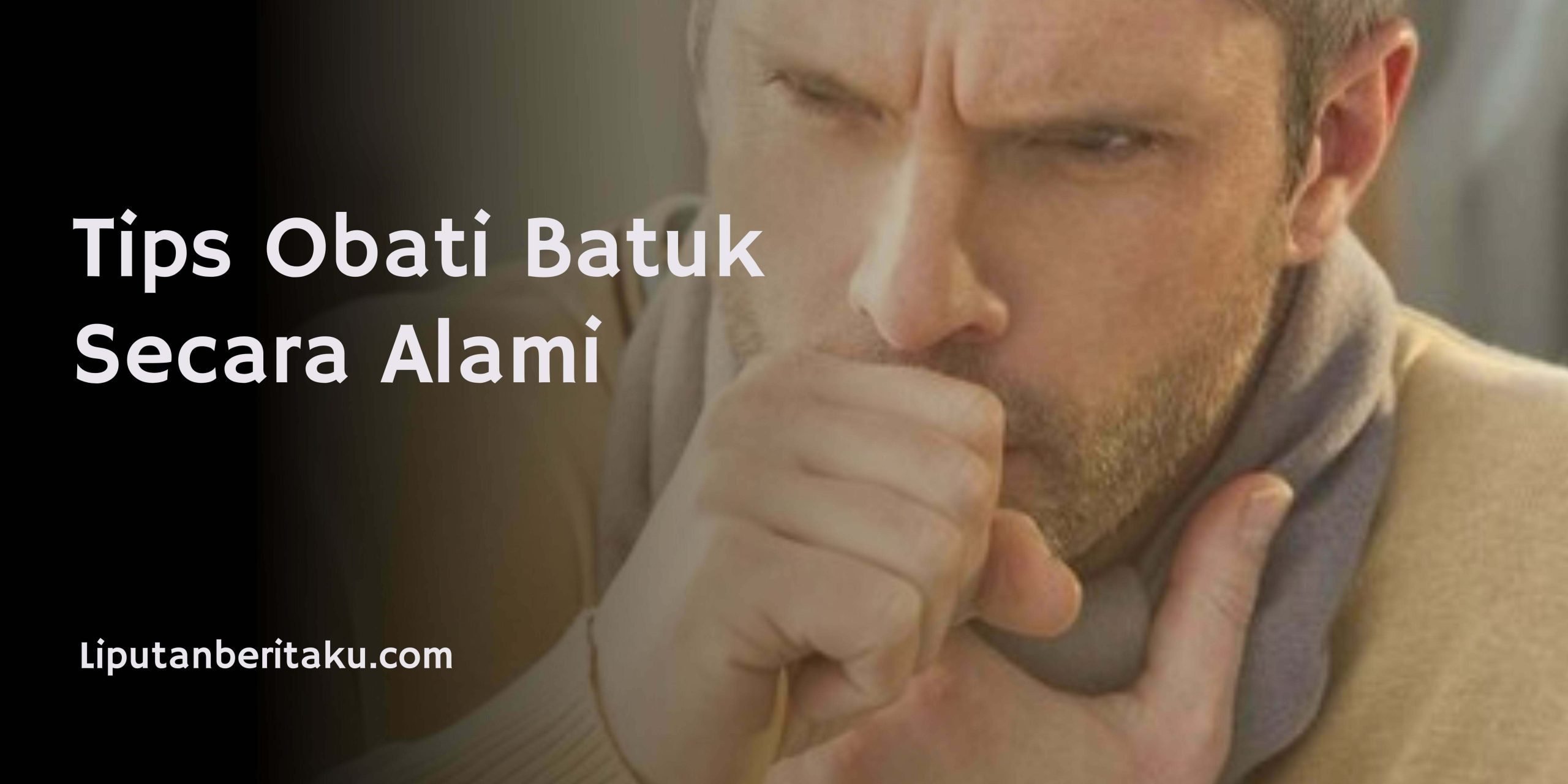 Tips Obati Batuk Secara Alami