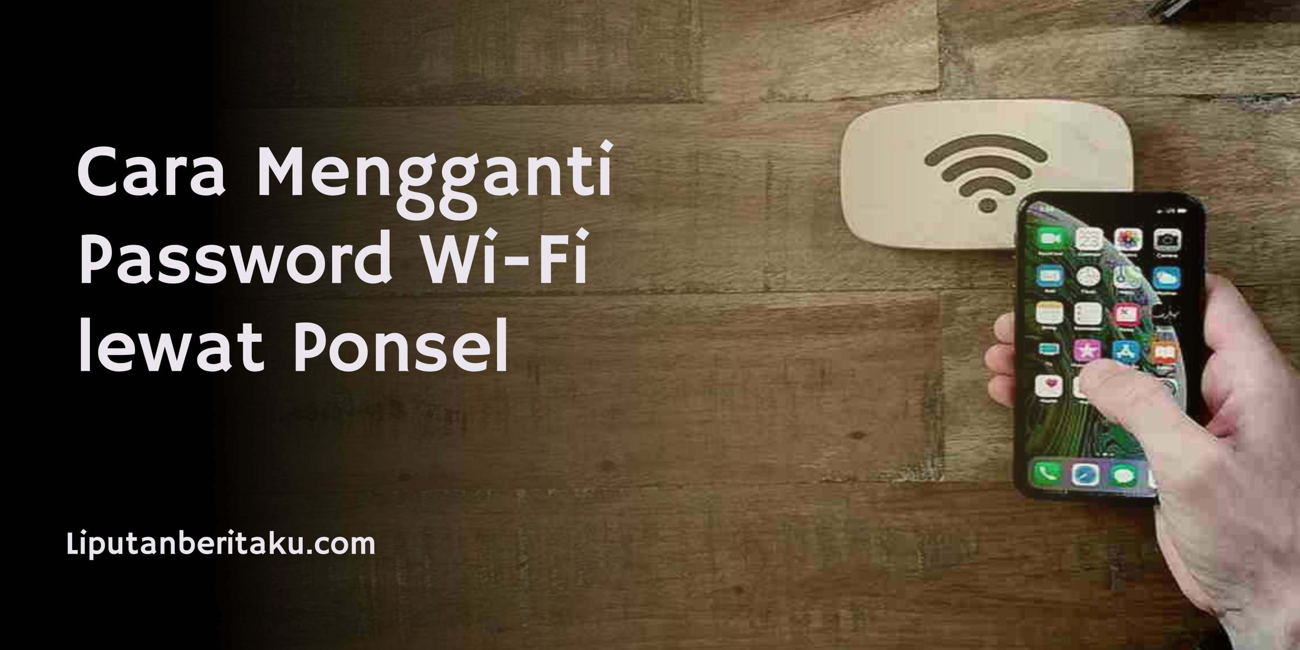 Cara Mengganti Password Wi-Fi lewat Ponsel