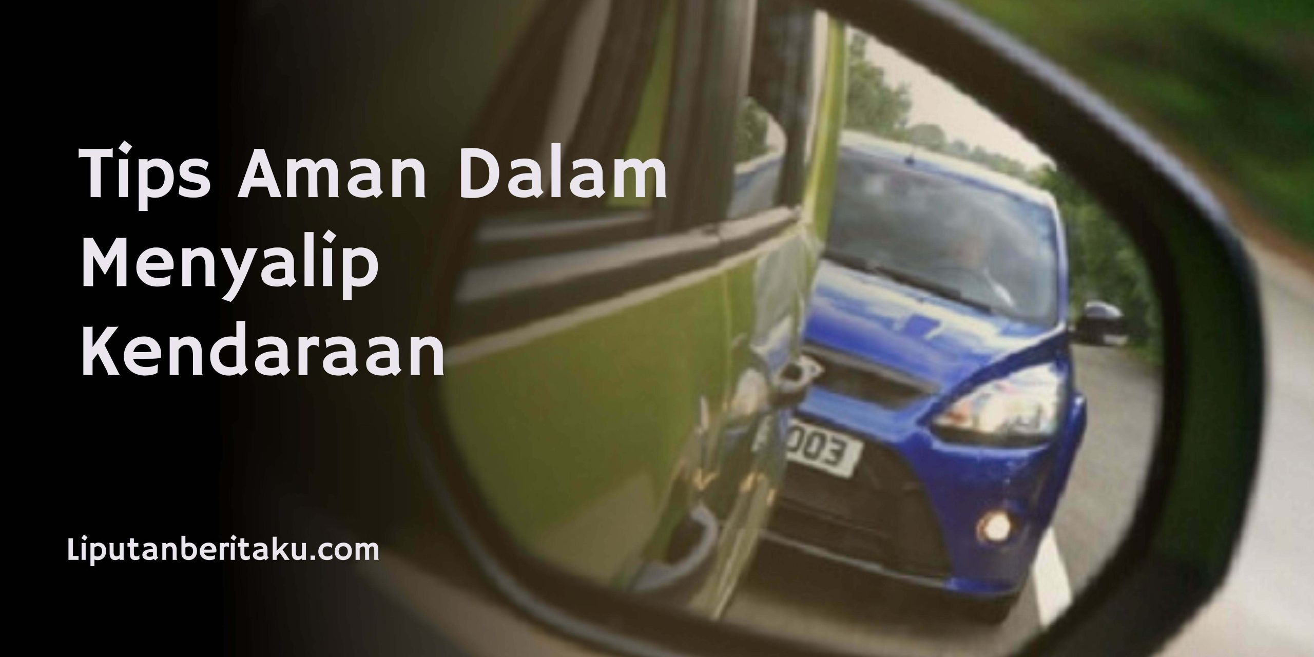 Tips Aman Dalam Menyalip Kendaraan