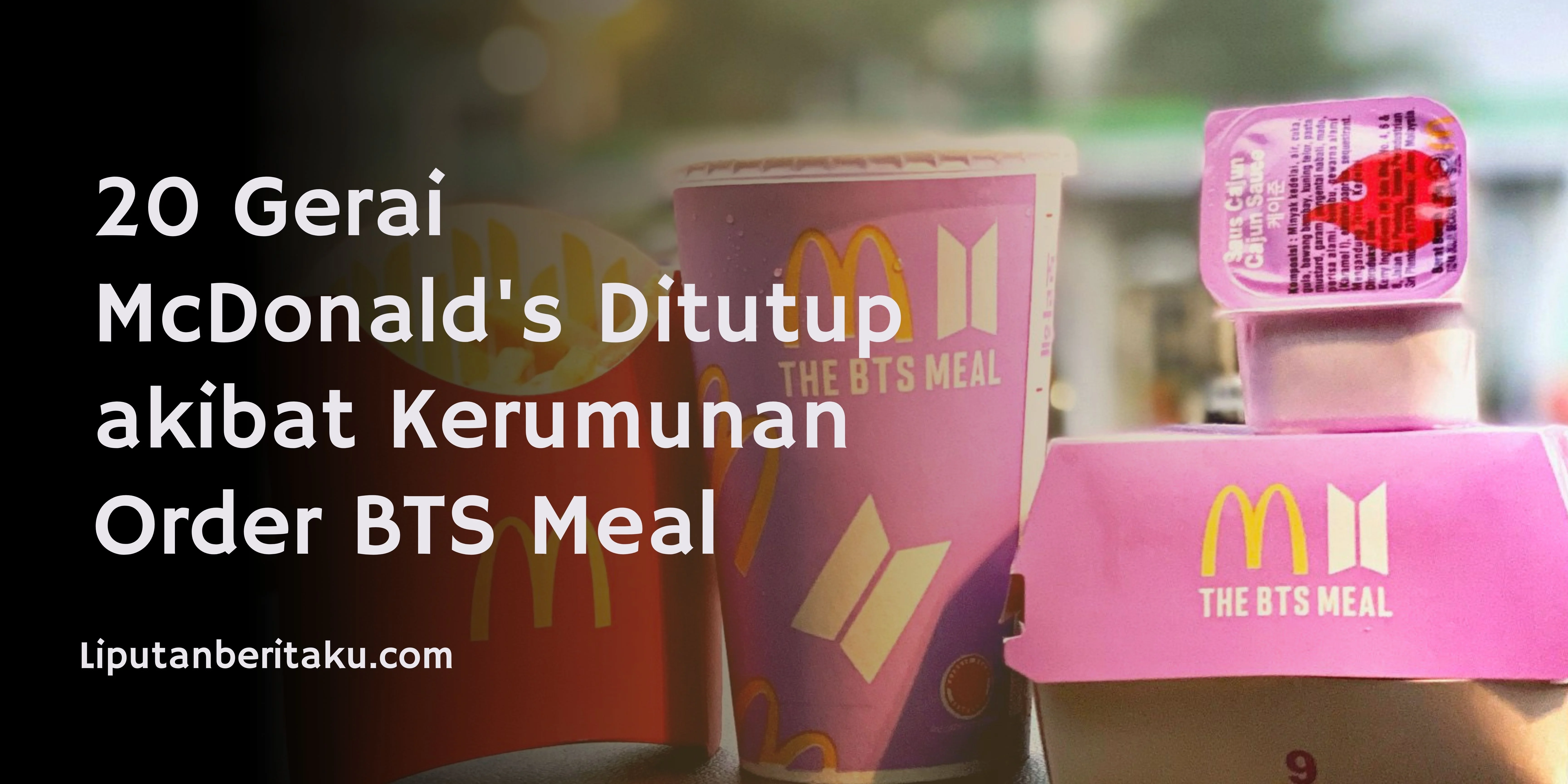20 Gerai McDonald’s Ditutup akibat Kerumunan Order BTS Meal