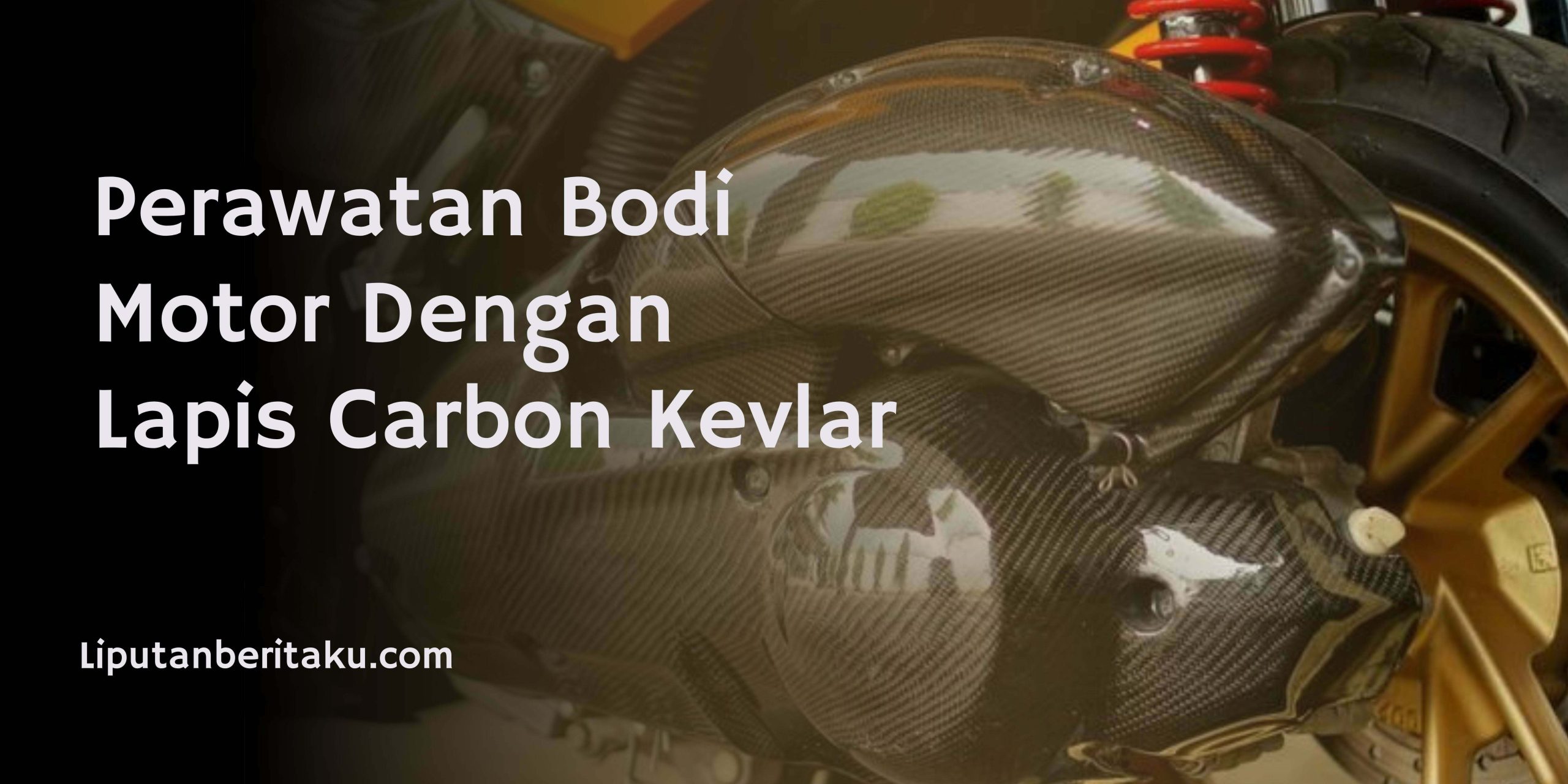 Perawatan Bodi Motor Dengan Lapis Carbon Kevlar