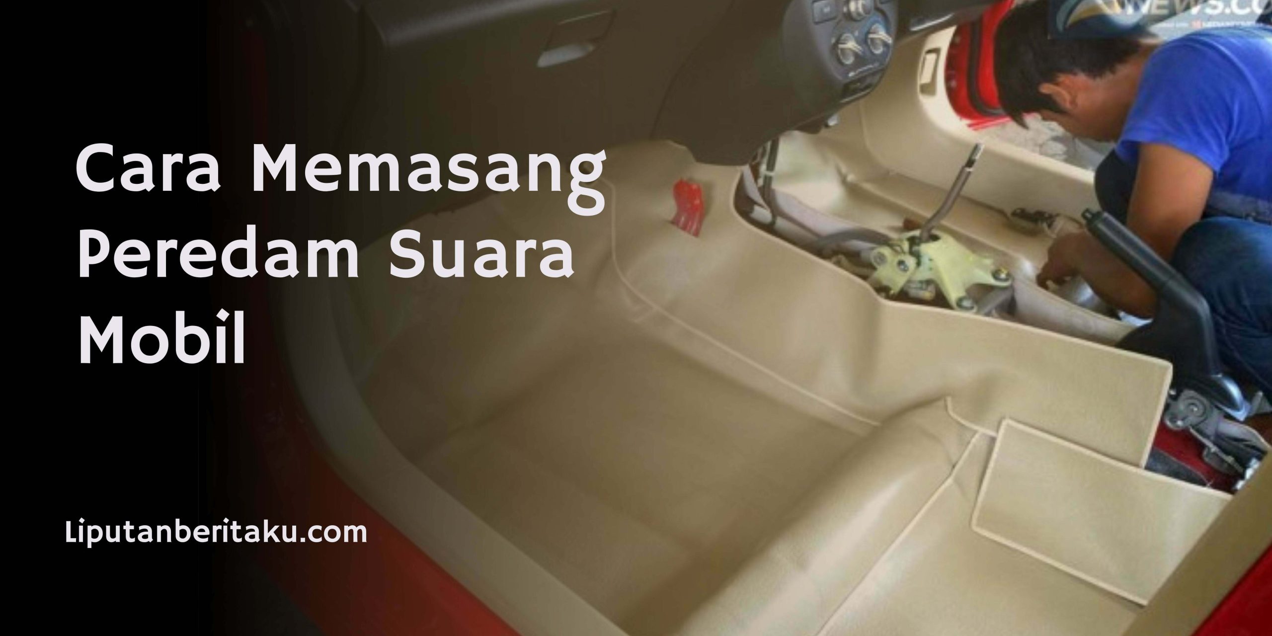 Cara Memasang Peredam Suara Mobil