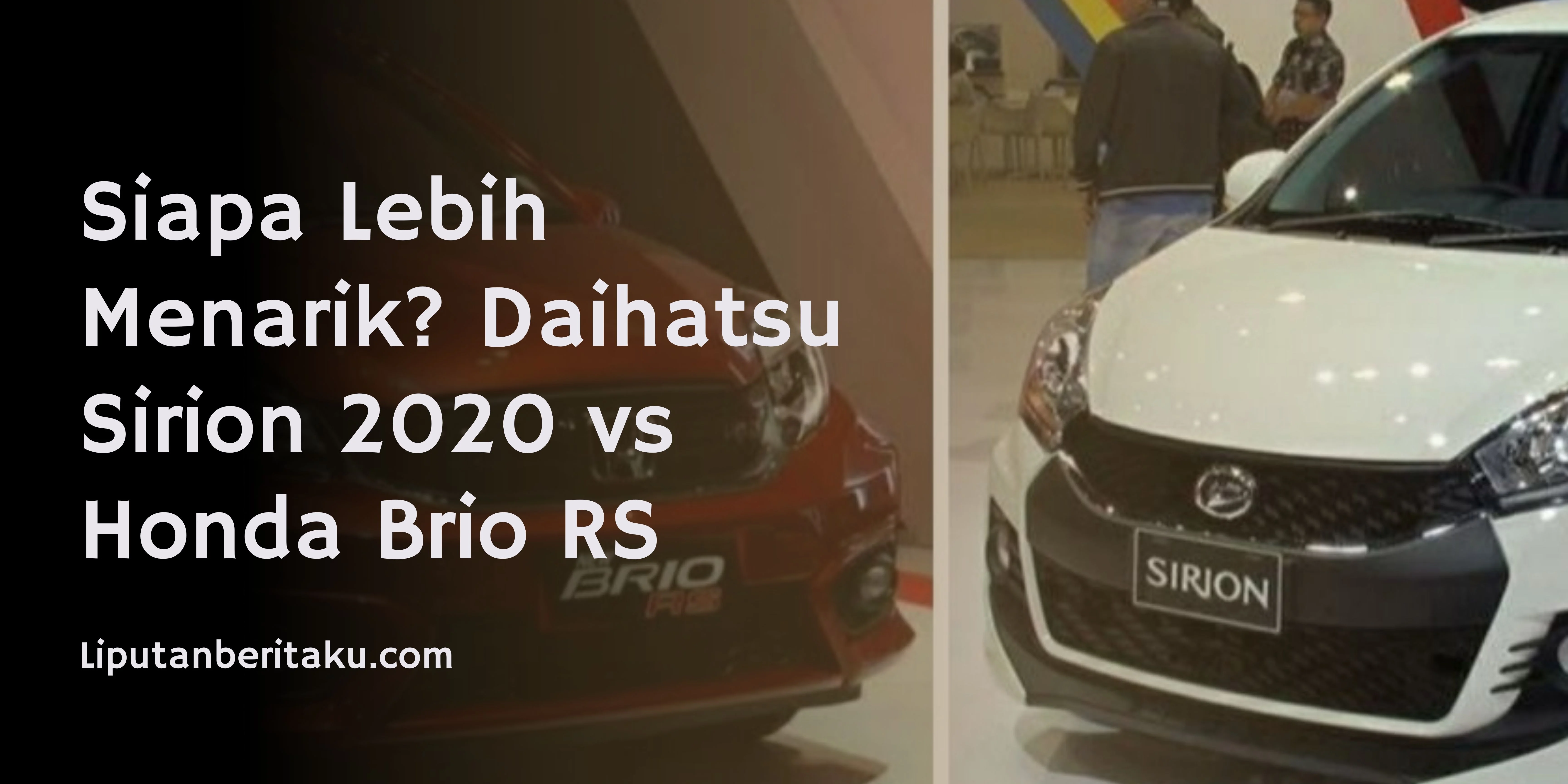 Siapa Lebih Menarik? Daihatsu Sirion 2020 vs Honda Brio RS