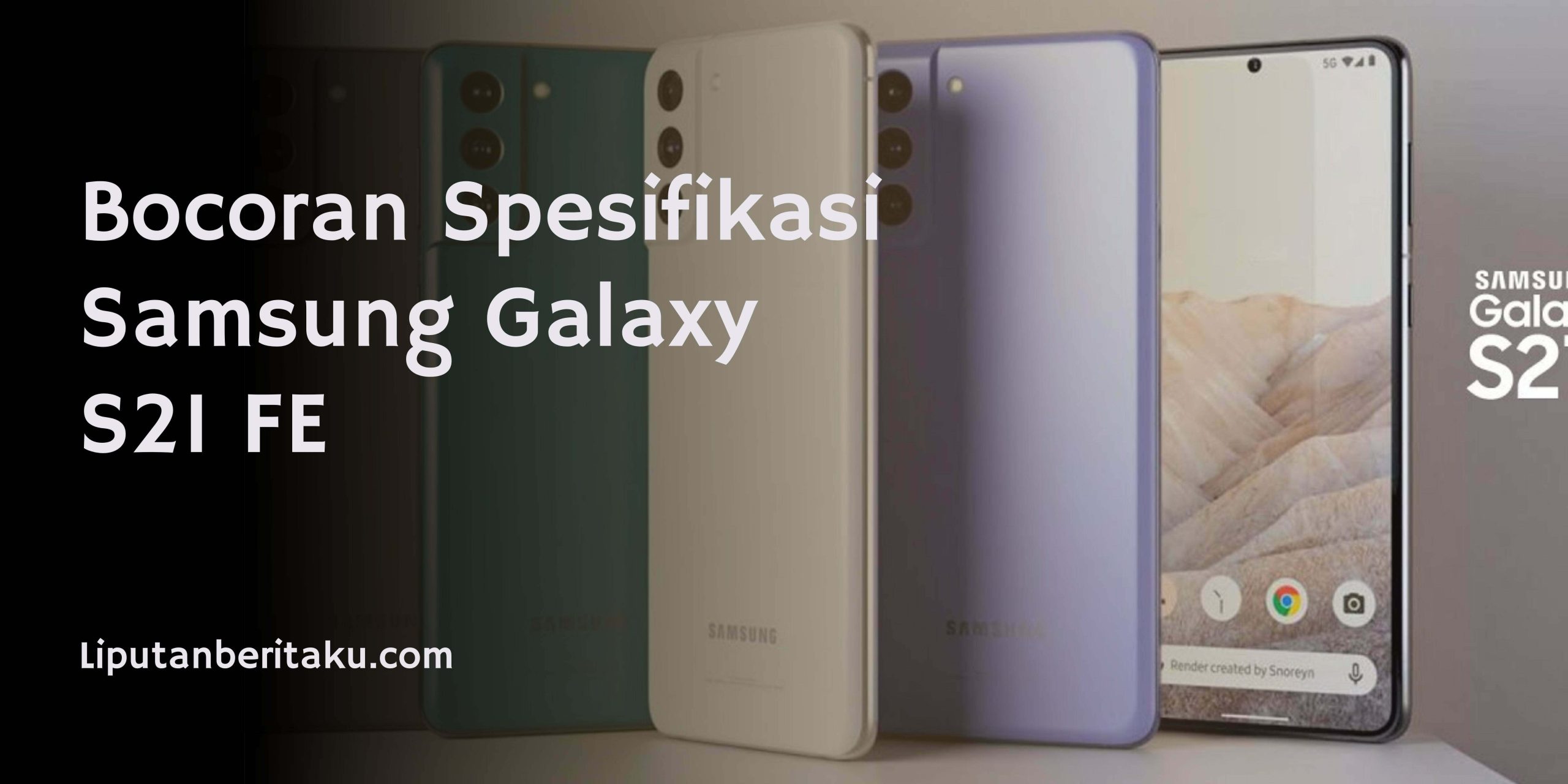 Bocoran Spesifikasi Samsung Galaxy S21 FE Bocoran Spesifikasi Samsung Galaxy S21 FE