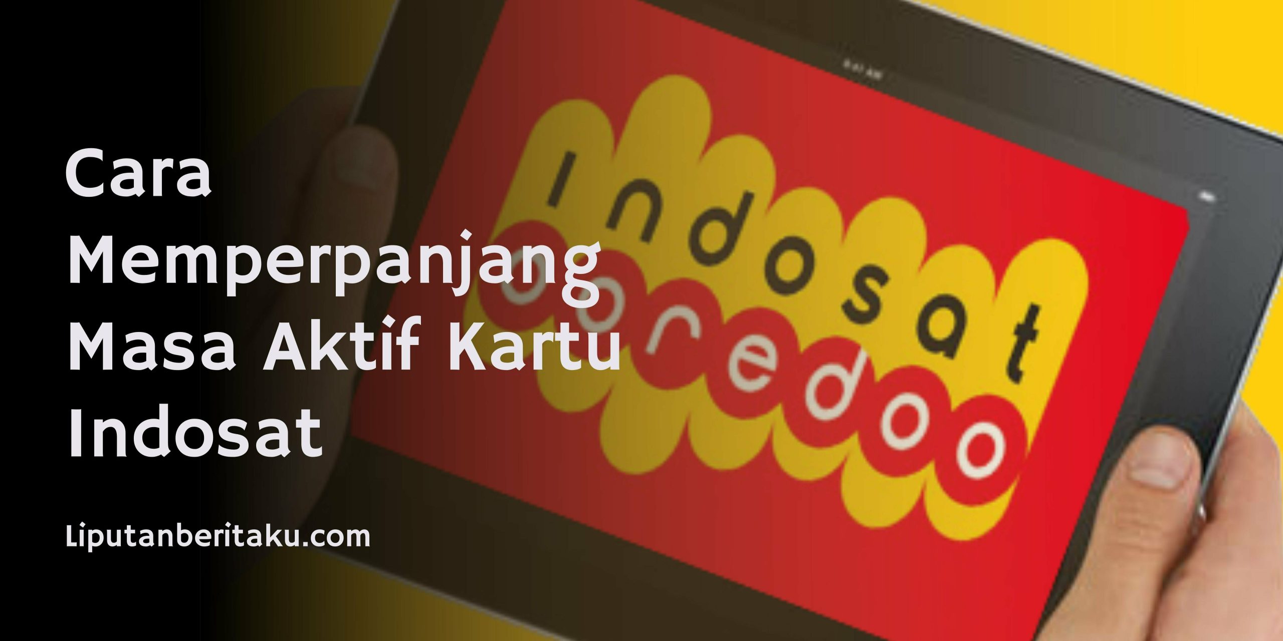 Cara Memperpanjang Masa Aktif Kartu Indosat