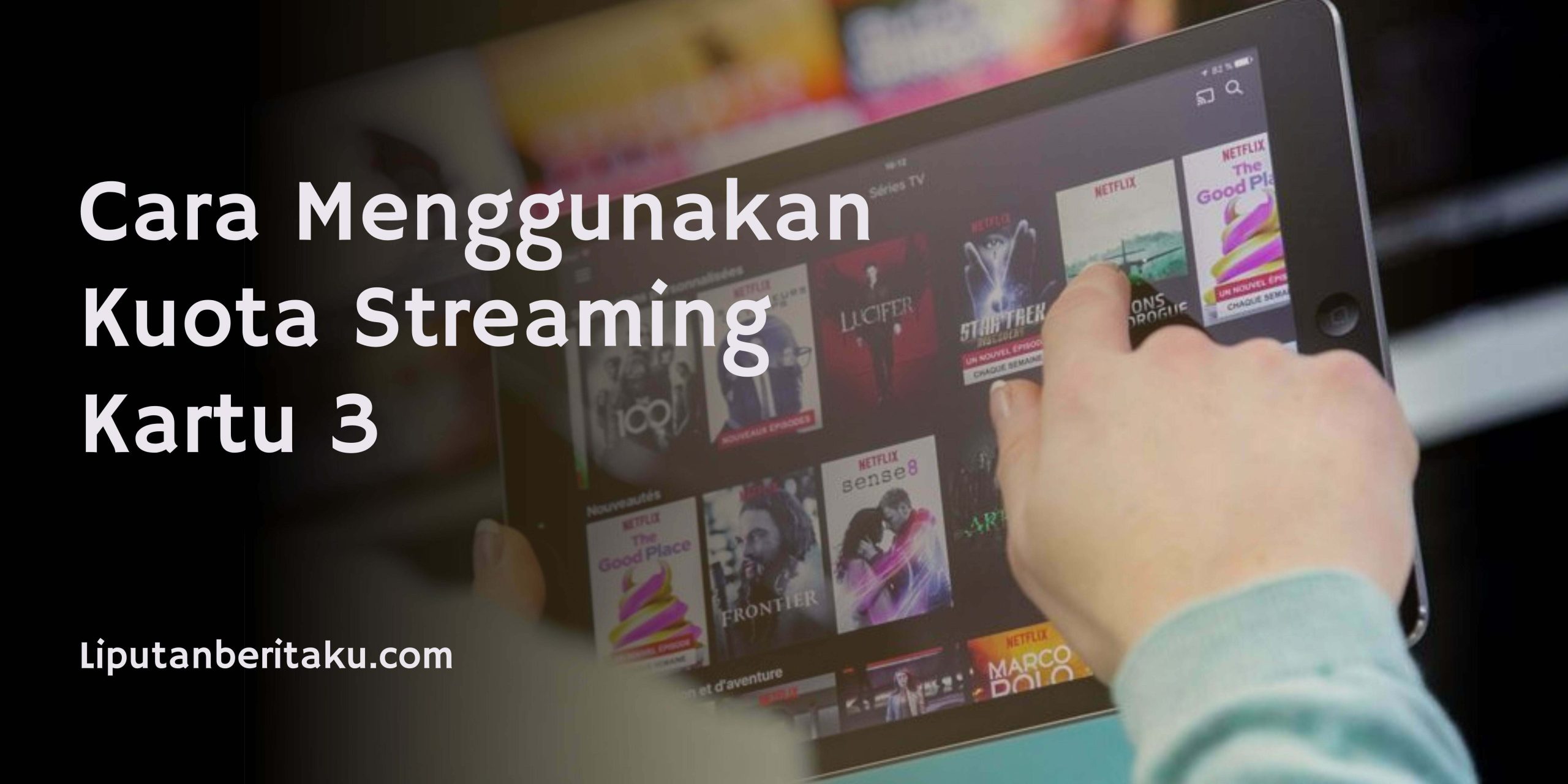 Cara Menggunakan Kuota Streaming Kartu 3 Cara Menggunakan Kuota Streaming Kartu 3