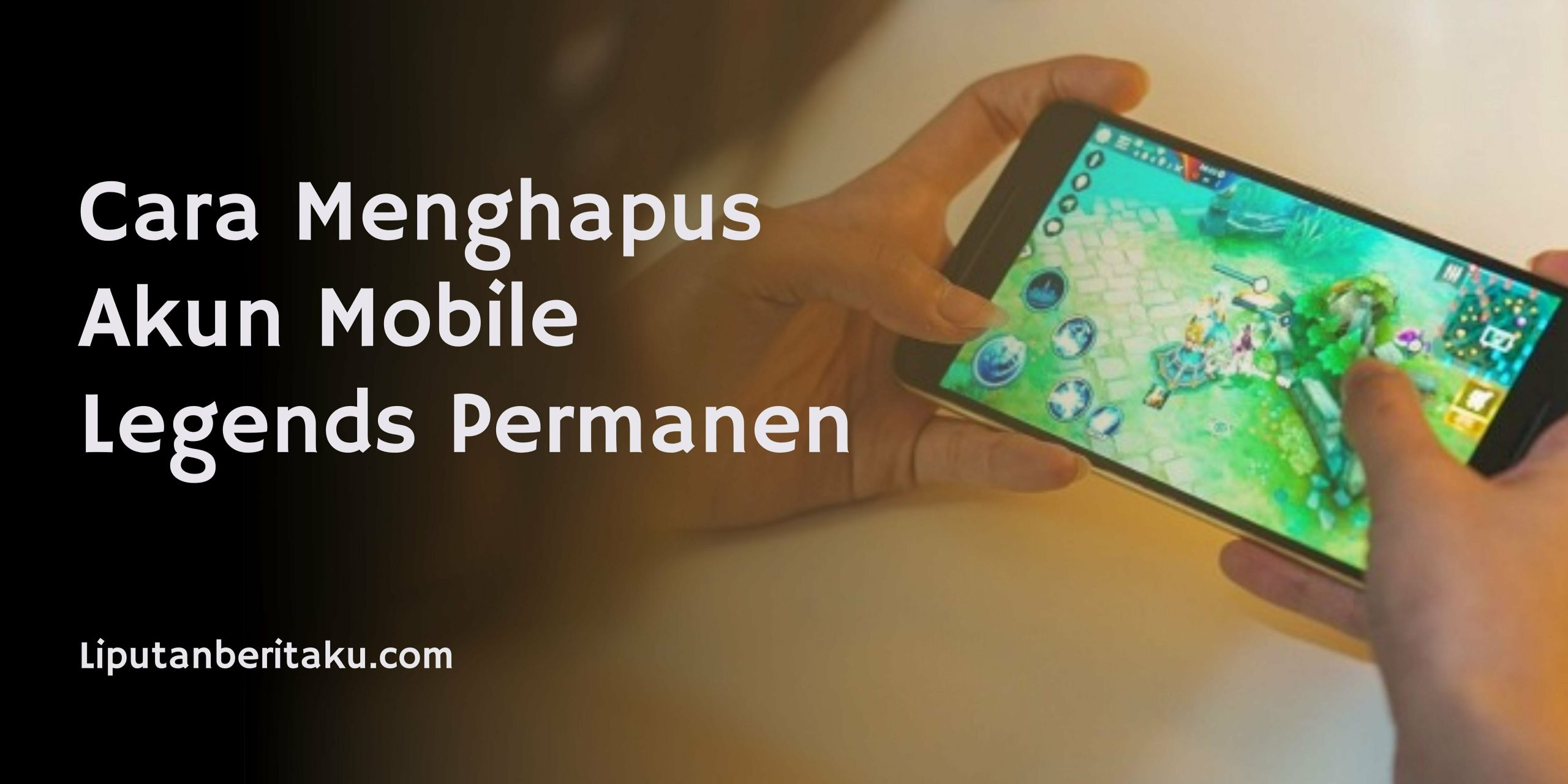 Cara Menghapus Akun Mobile Legends Permanen