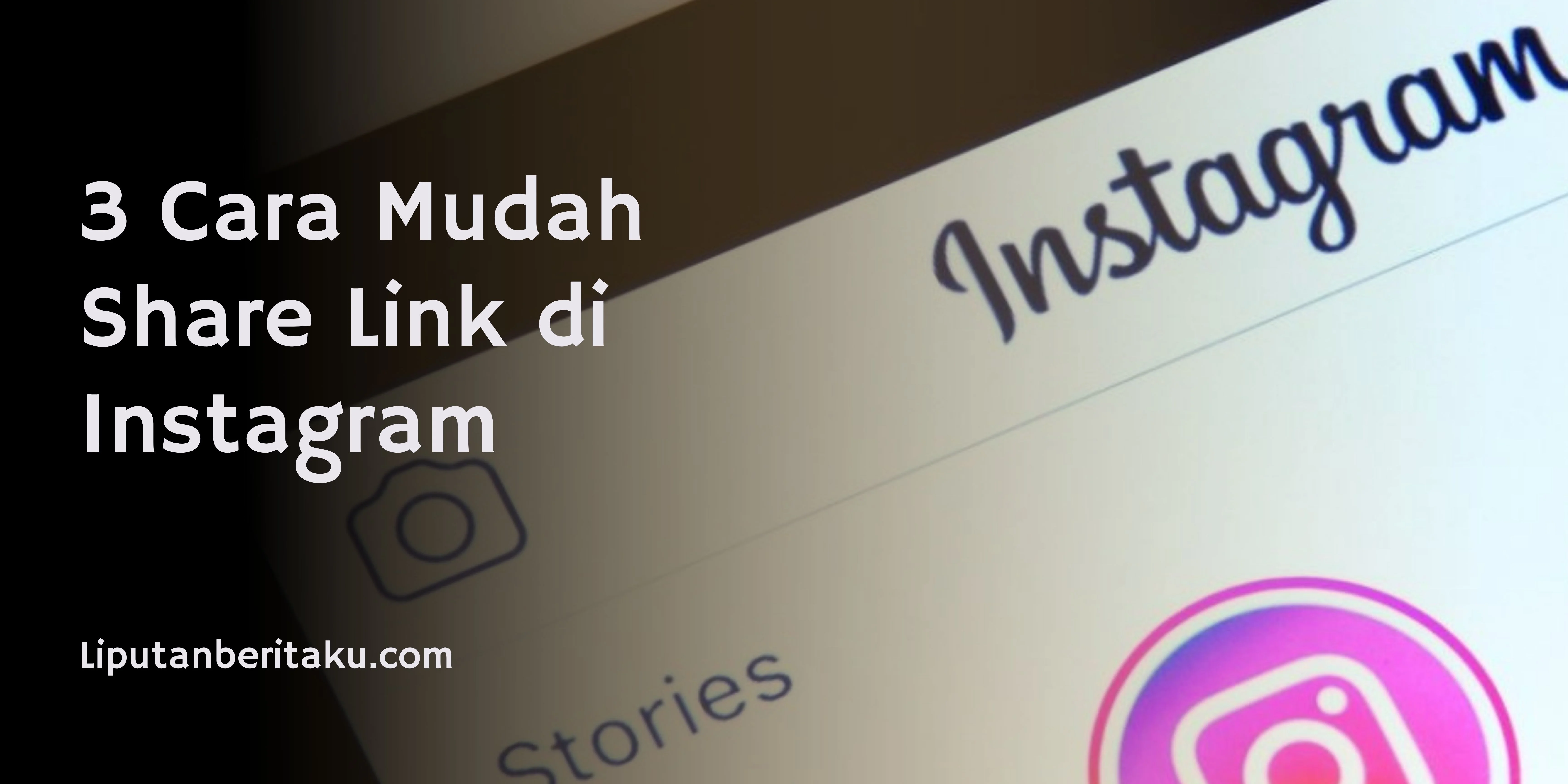 3 Cara Mudah Share Link di Instagram 1 Cara Mudah Share Link di Instagram