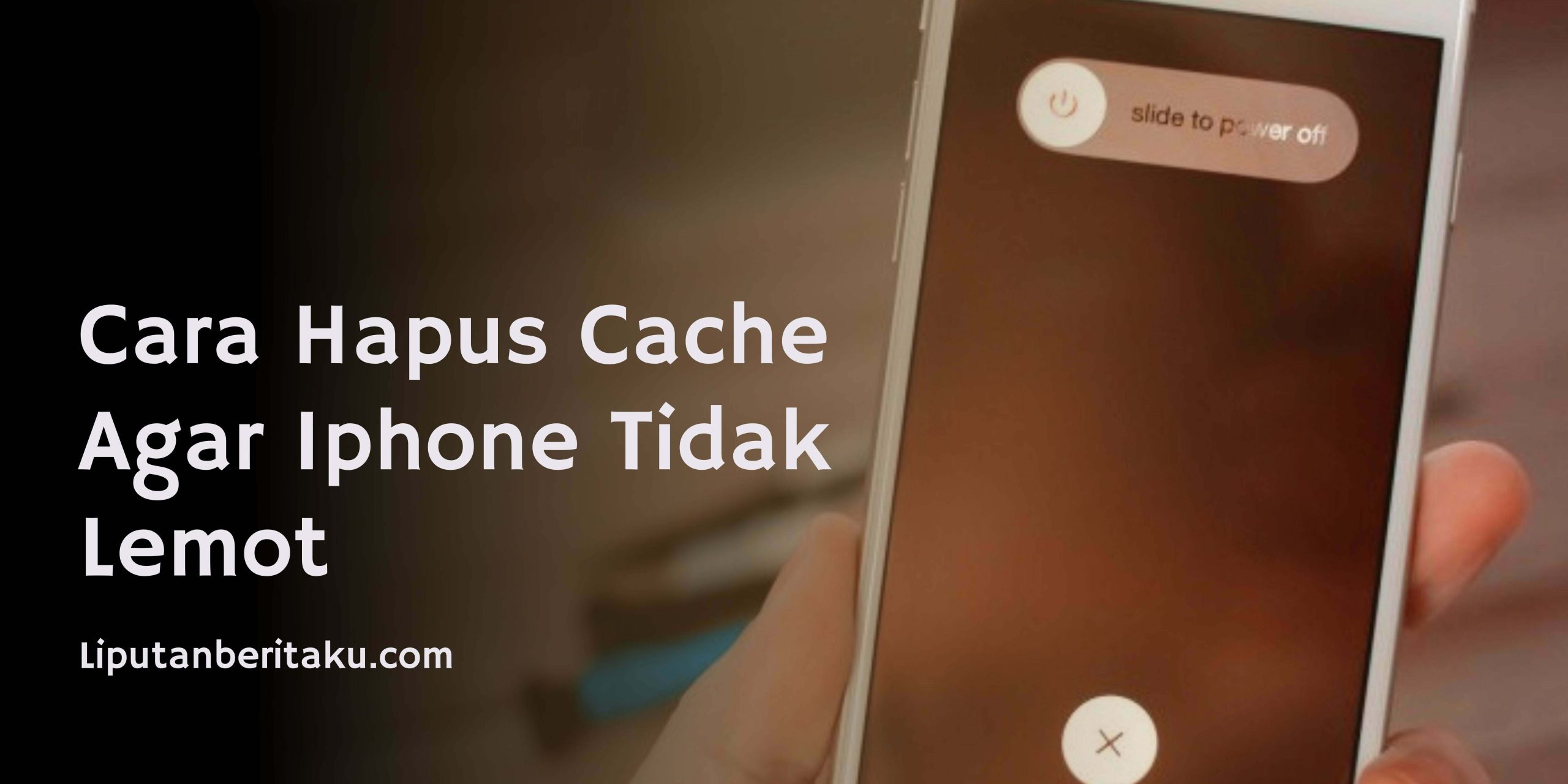 Cara Hapus Cache Agar Iphone Tidak Lemot Cara Hapus Cache Agar Iphone Tidak Lemot