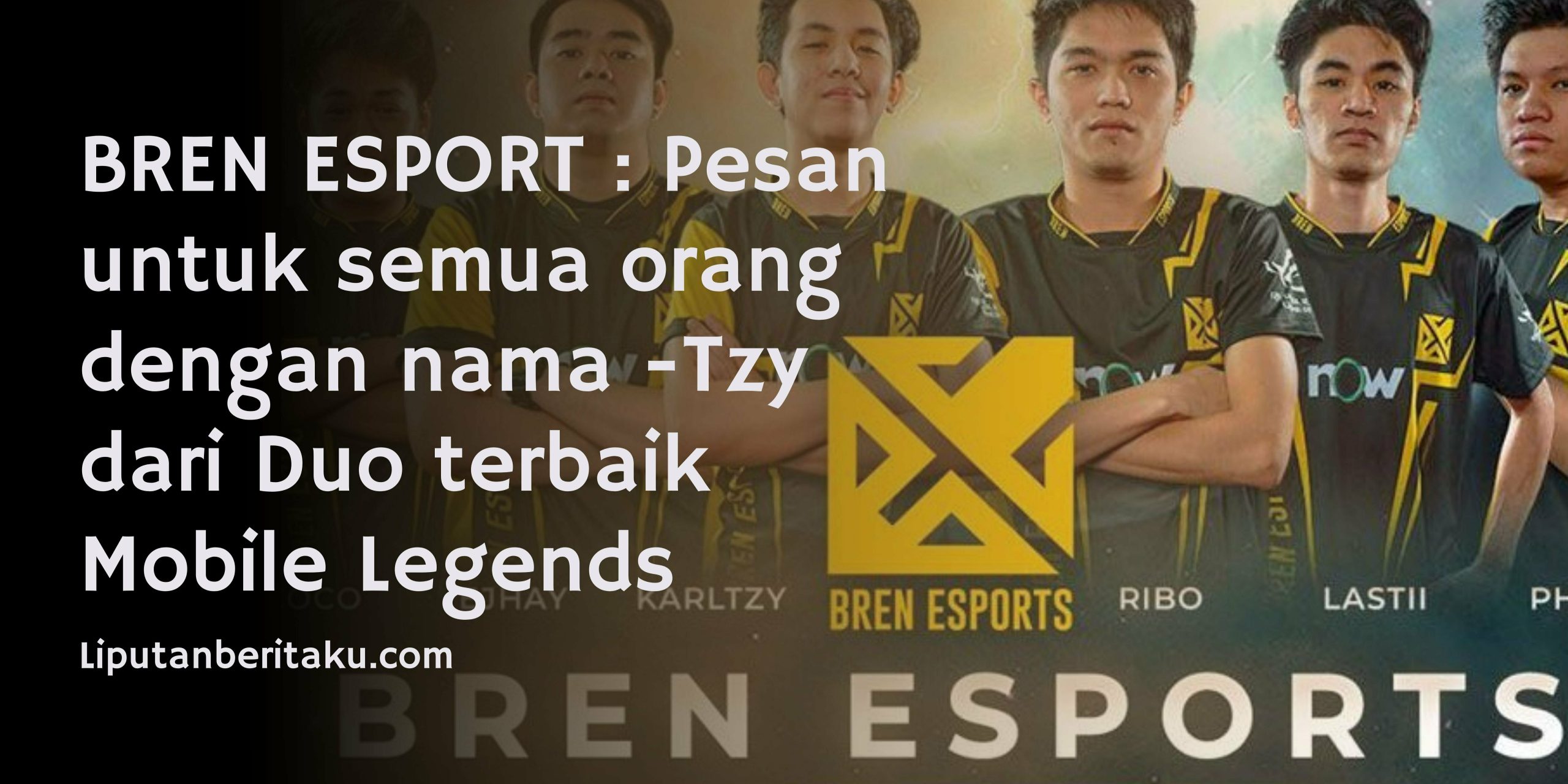 BREN ESPORT : Pesan untuk semua orang dengan nama -Tzy dari Duo terbaik Mobile Legends